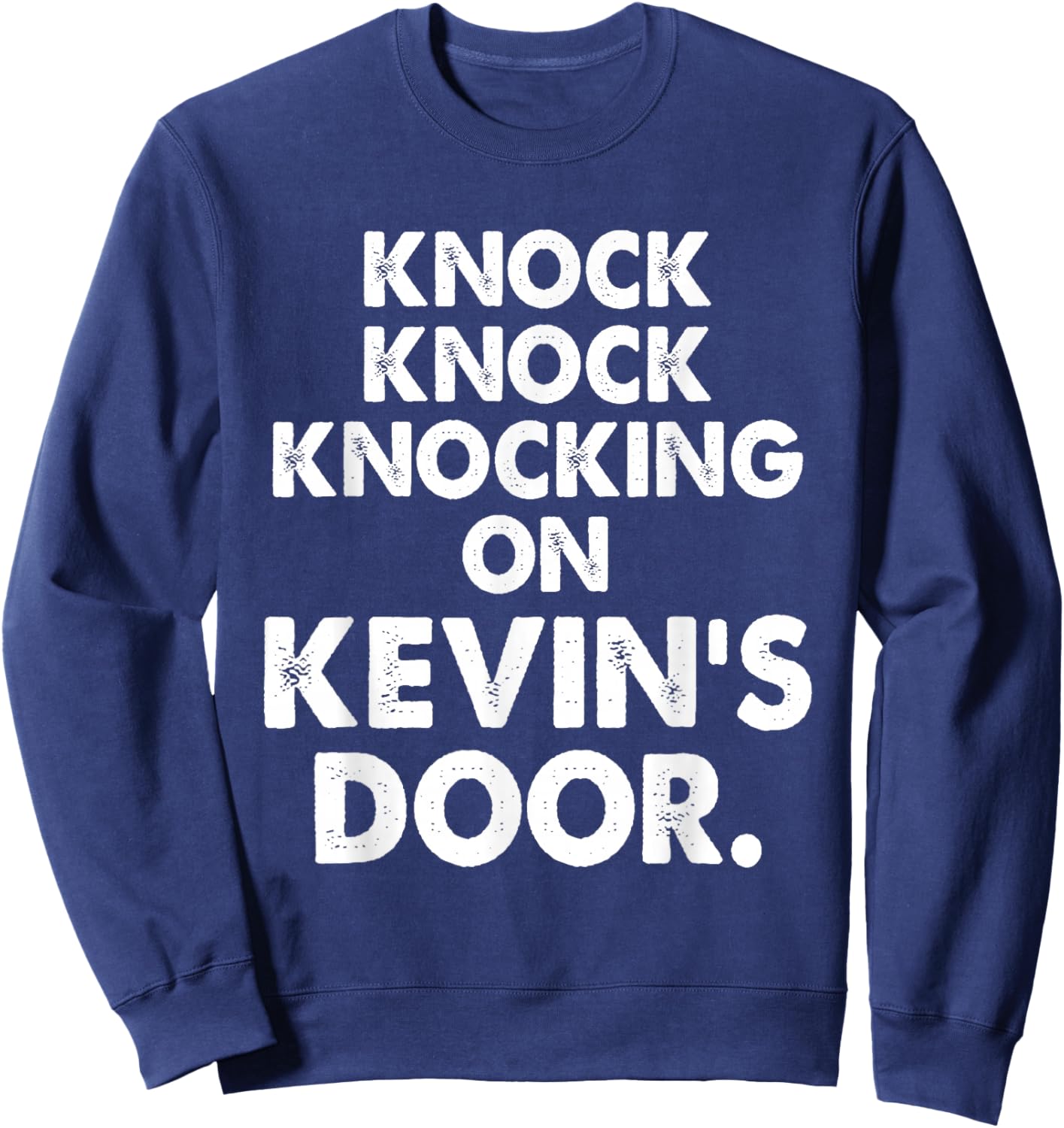 Knock Knock Knocking On Kevin's Door Apparel Sweatshirt - Sweatshirt | Navy