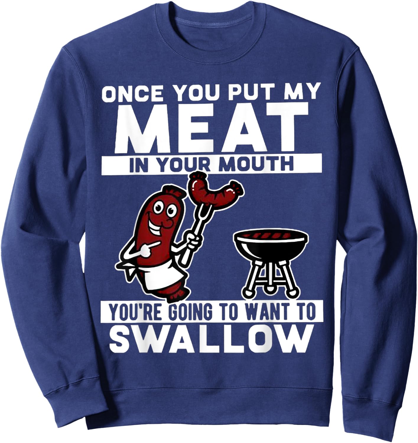 Once You Put My Meat In Your Mouth Sweatshirt - Sweatshirt | Navy