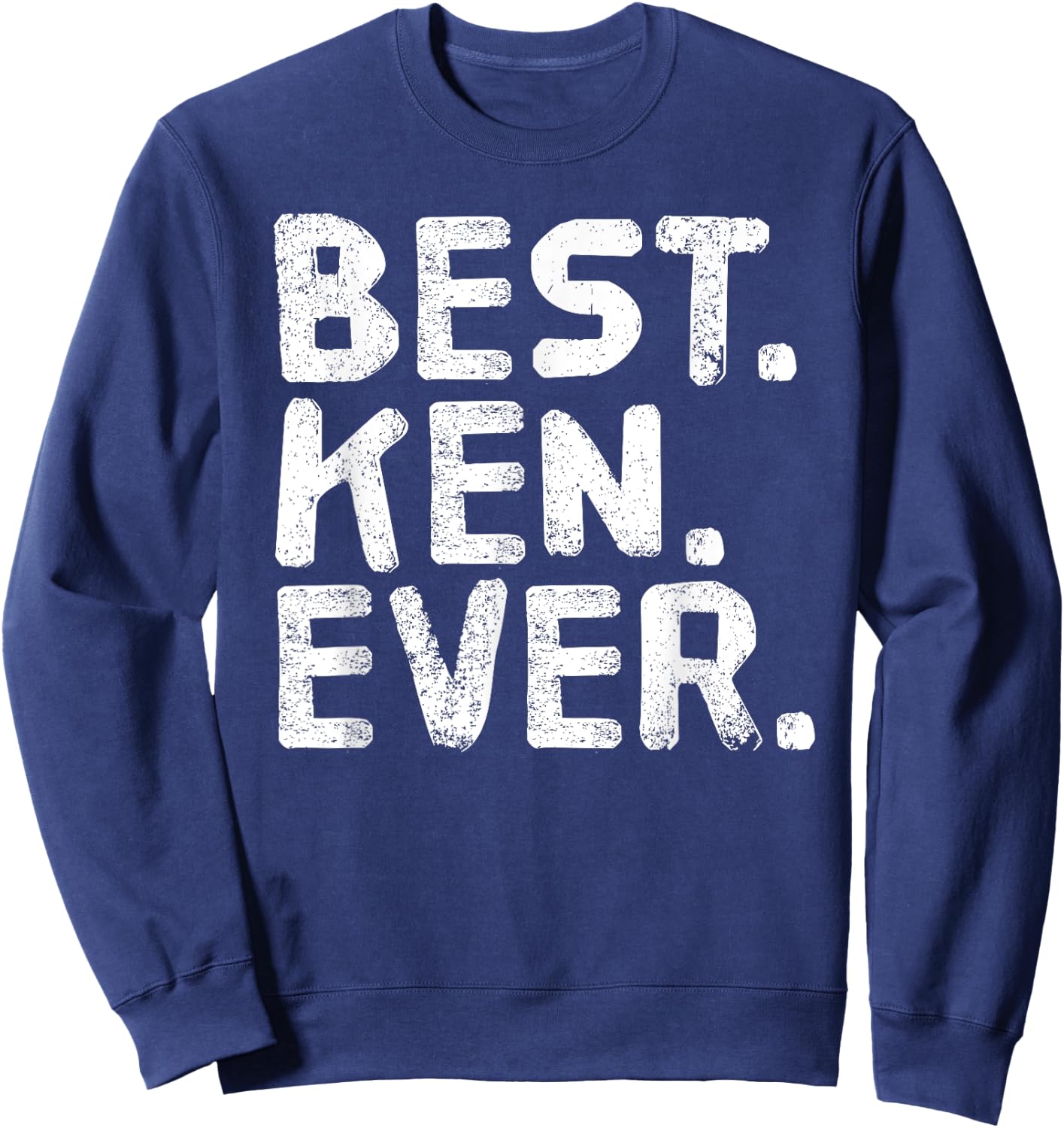 BEST. KEN. EVER. Funny Men Father's Gift Sweatshirt - Sweatshirt | Navy