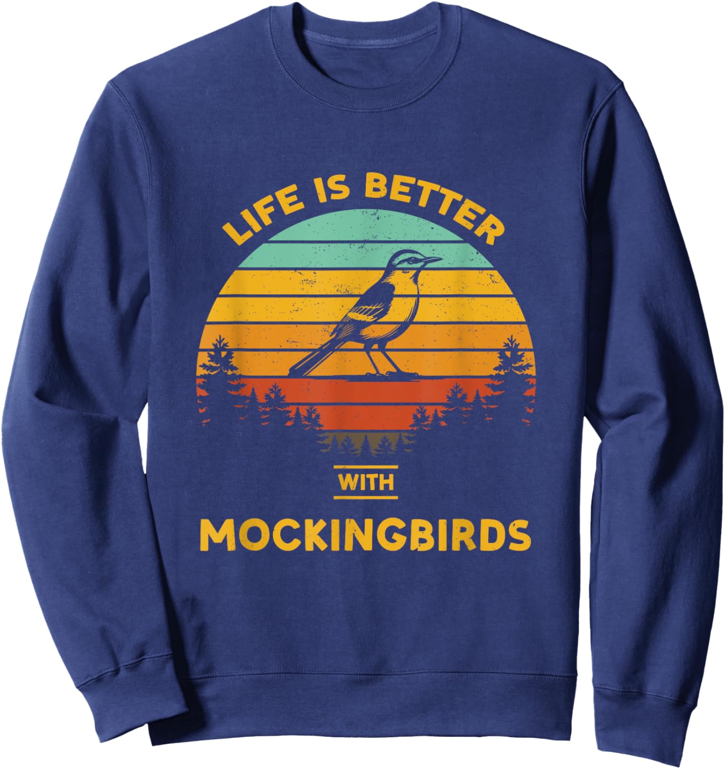 Life is Better with Mockingbird Retro Vintage Design Sweatshirt - Sweatshirt | Navy