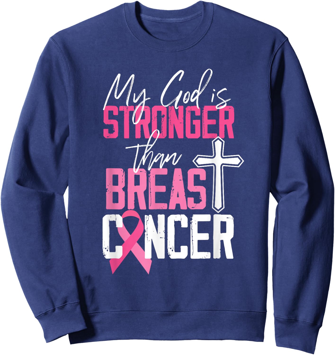 My God Is Stronger Than Breast Cancer Awareness Sweatshirt - Sweatshirt | Navy