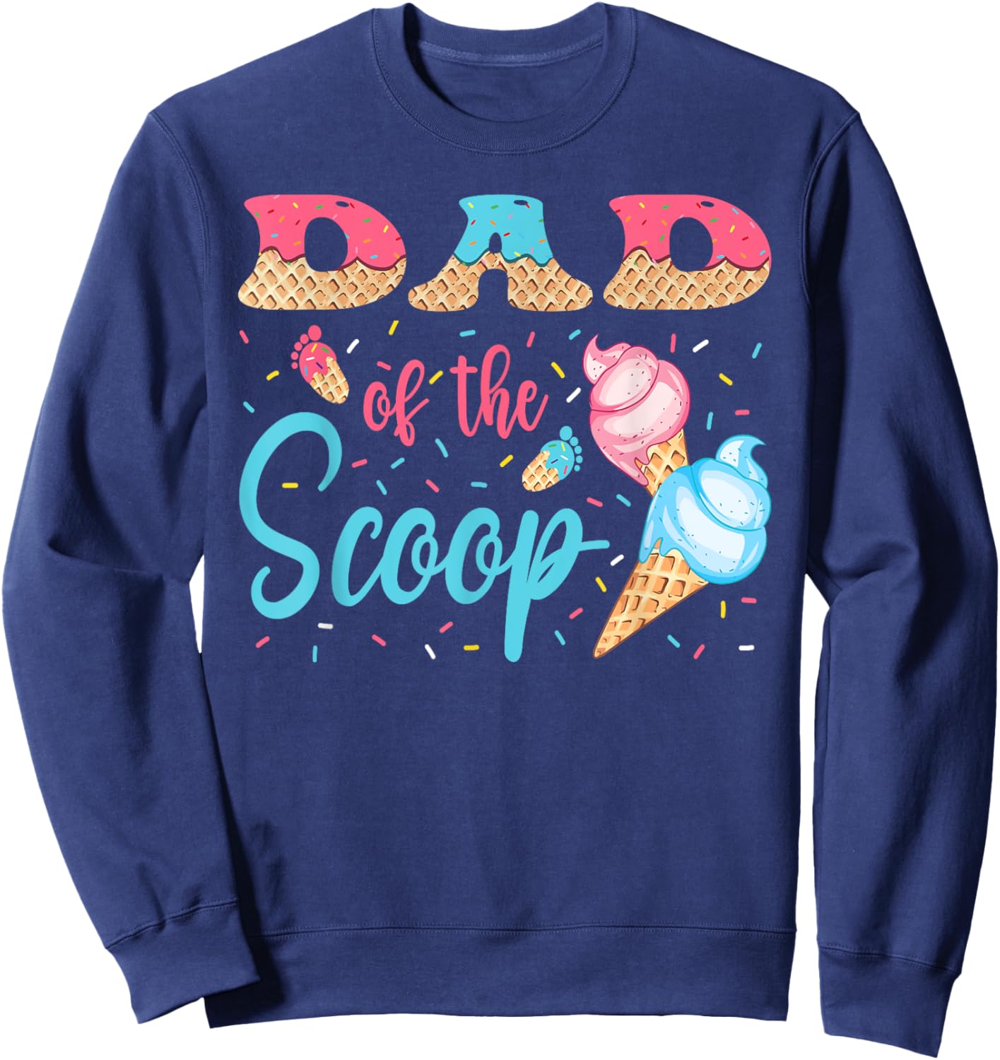 Dad Of The Scoop Ice Cream Gender Reveal Baby Shower Sweatshirt - Sweatshirt | Navy