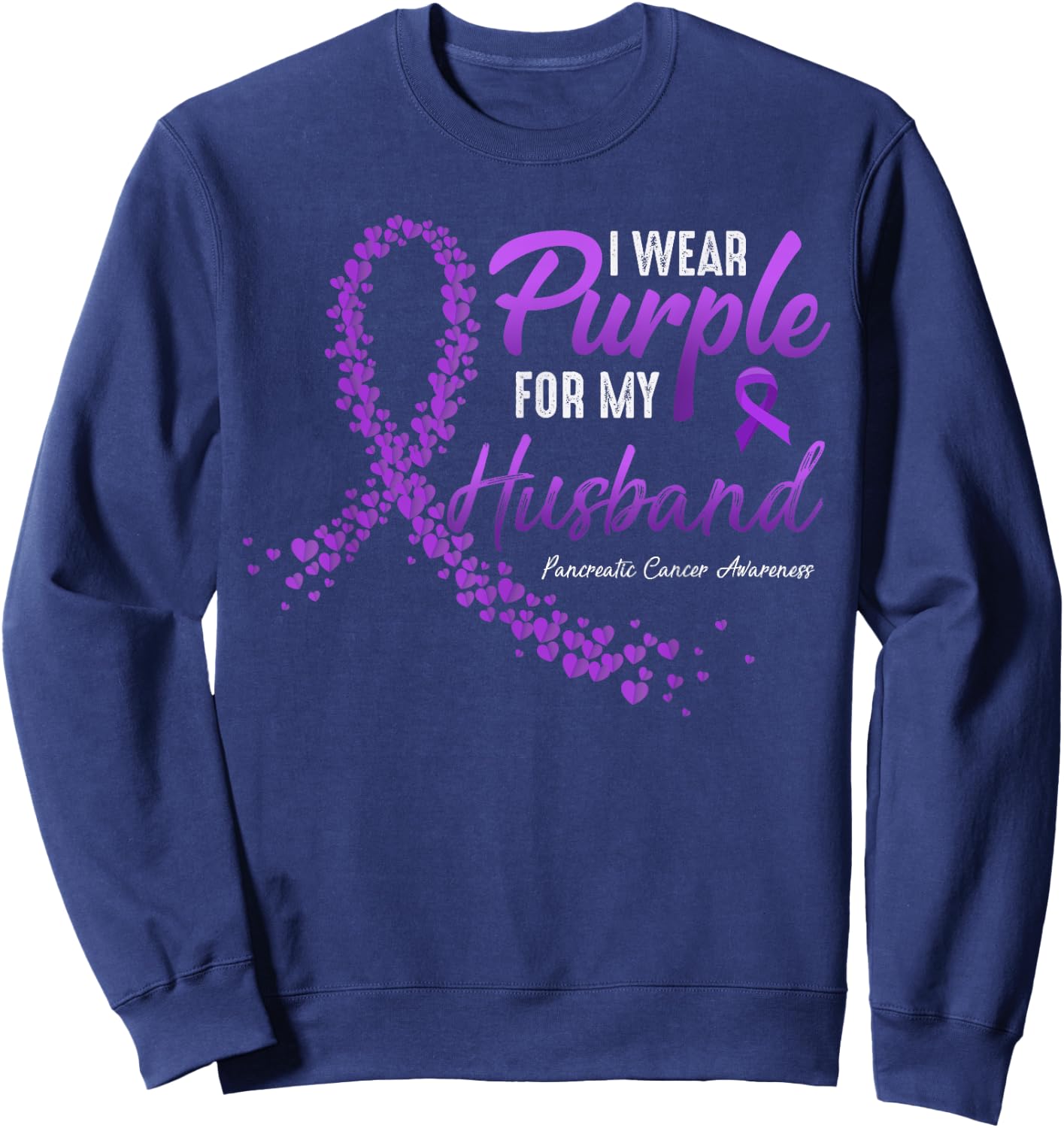 I Wear Purple For HUSBAND Pancreatic Cancer Awareness gifts Sweatshirt - Sweatshirt | Navy