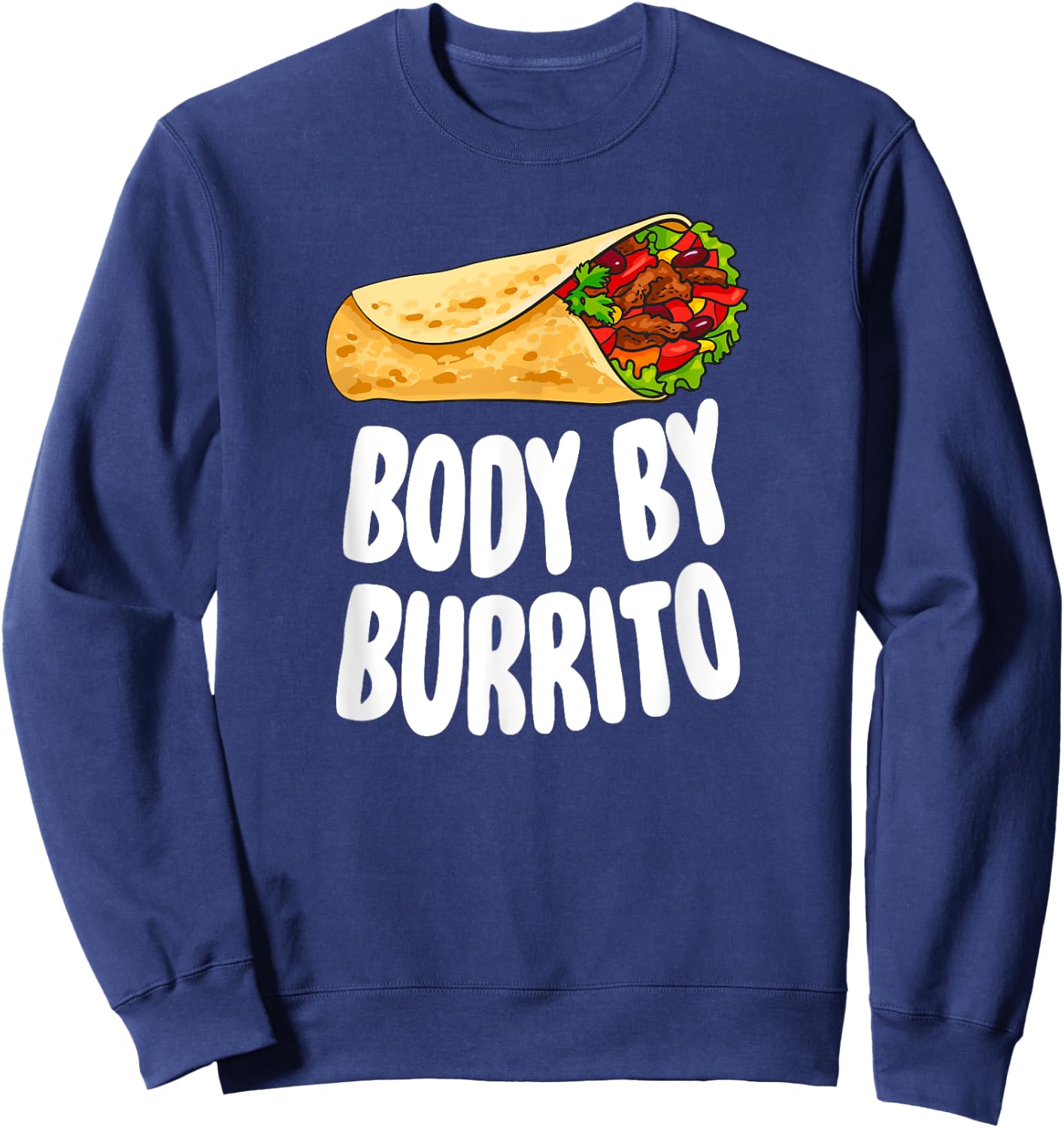 Body By Burrito - Mexican Food Lover Joke Sweatshirt - Sweatshirt | Navy