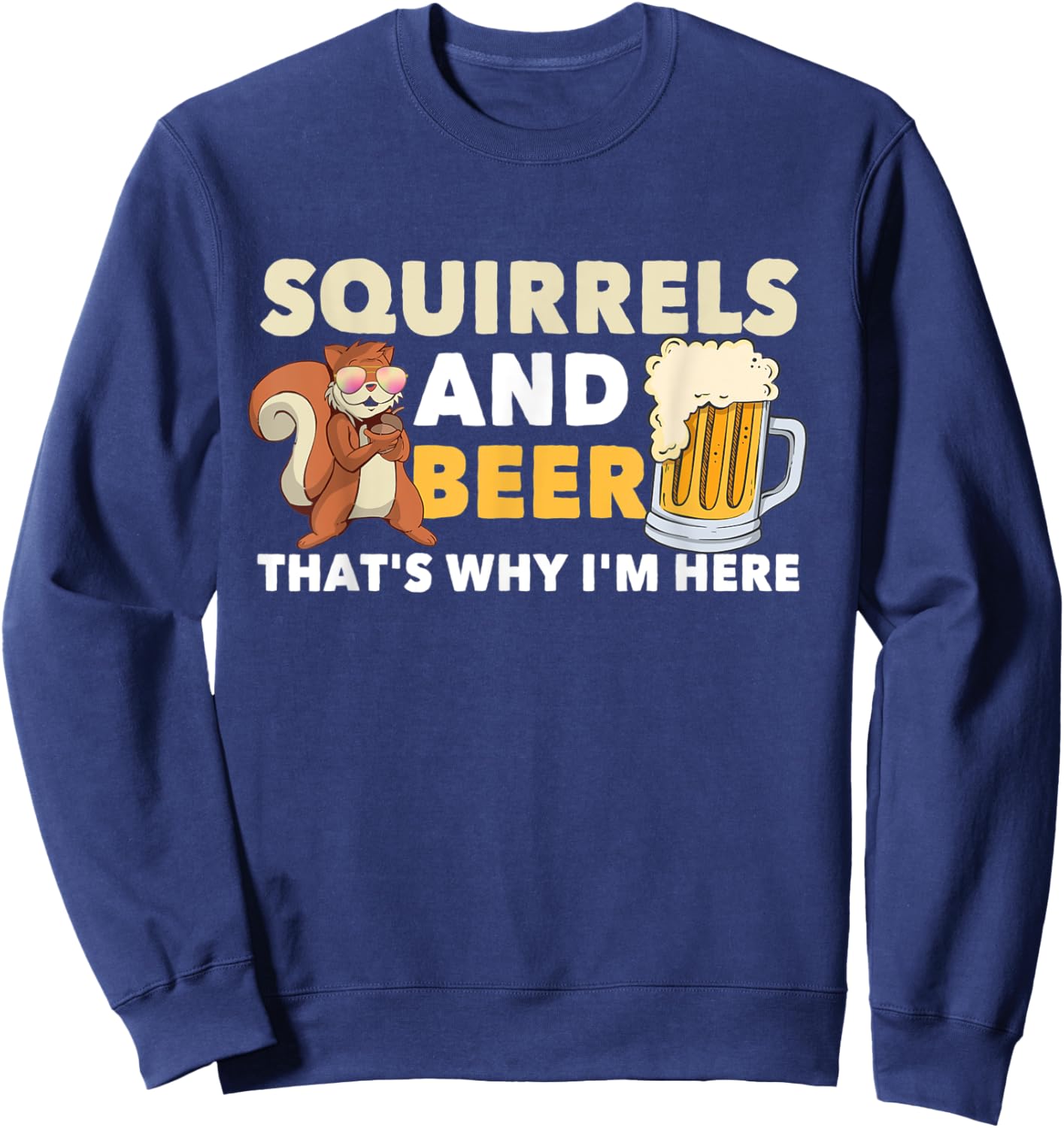 Squirrels & Beer Clothes Costume Gift Squirrel Sweatshirt - Sweatshirt | Navy