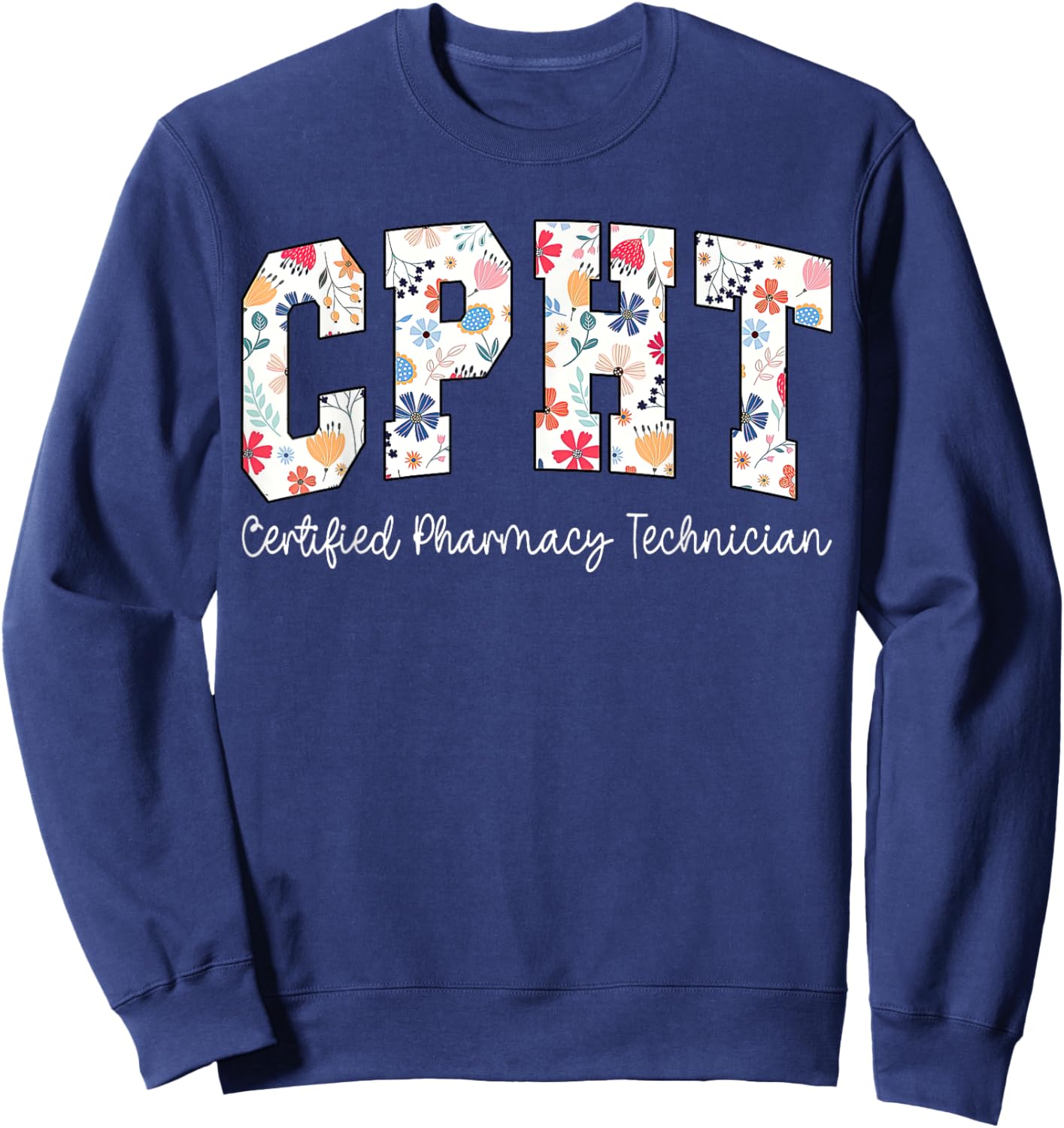 Retro Floral CPHT Certified Pharmacy Technician Pharmacist Sweatshirt - Sweatshirt | Navy