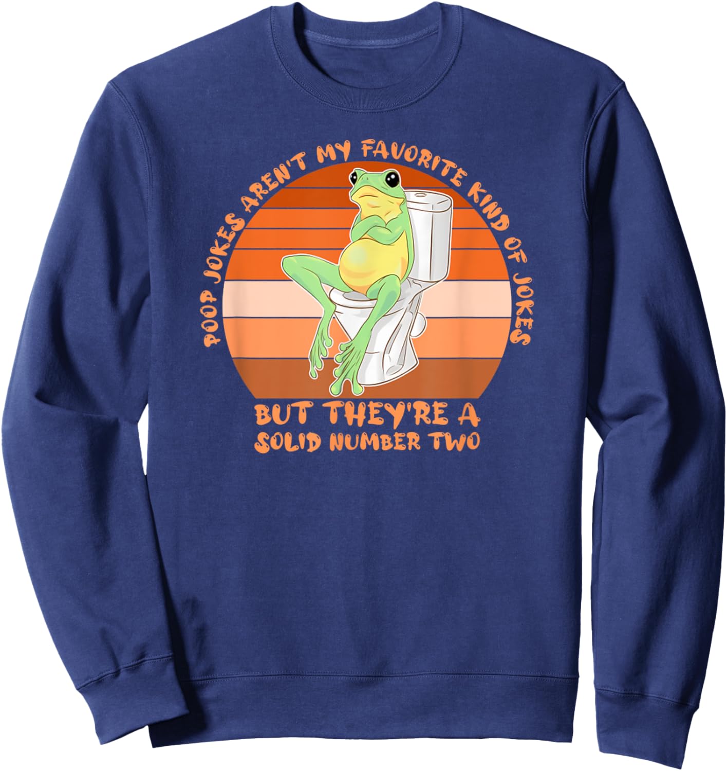 Poop Jokes Aren't Favorite Kind Of Jokes Funny Frog Meme Sweatshirt - Sweatshirt | Navy