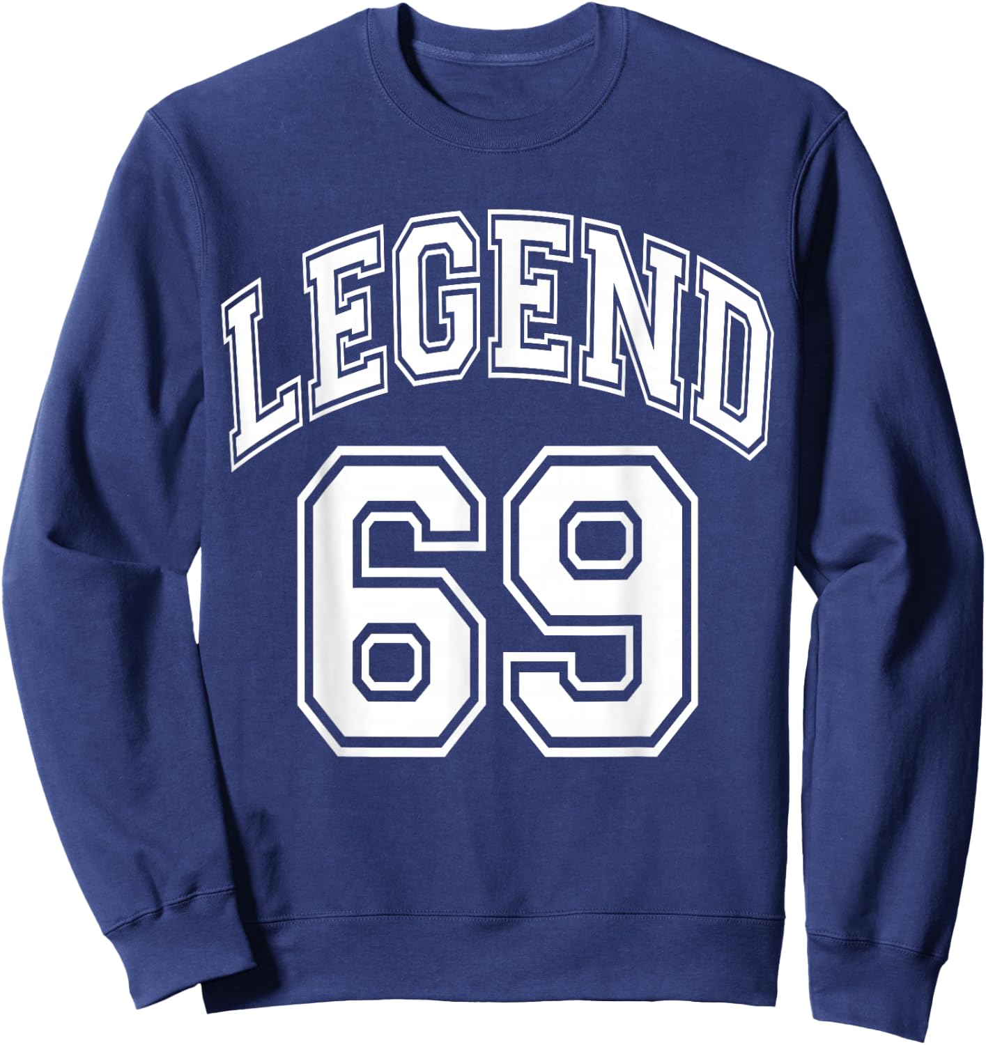 Legend 69 Number Varsity Team - 69th Birthday & 69 Years Old Sweatshirt - Sweatshirt | Navy