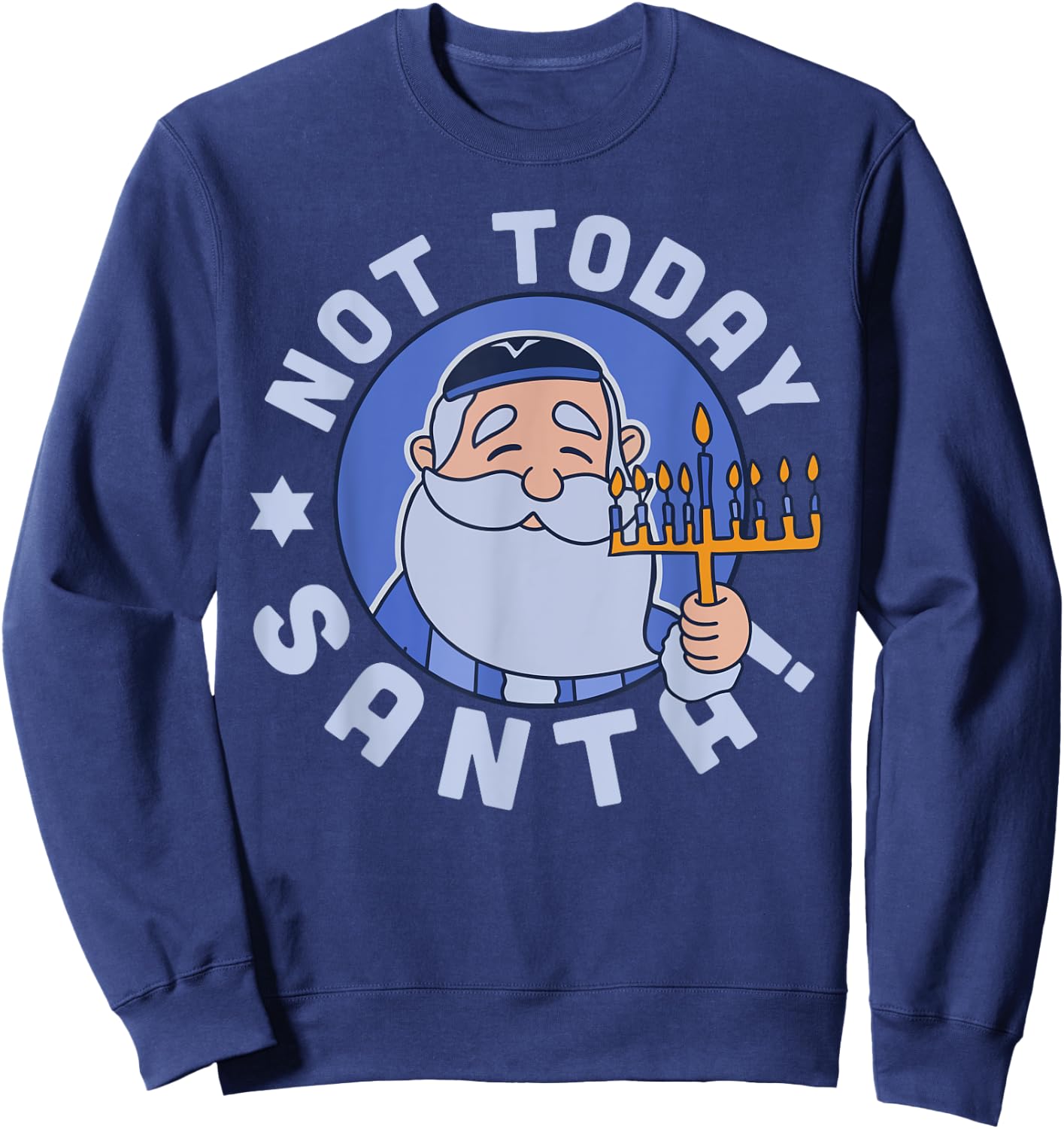 Funny Hanukkah Not Today Santa Menorah Chanukah Jewish Xmas Sweatshirt - Sweatshirt | Navy