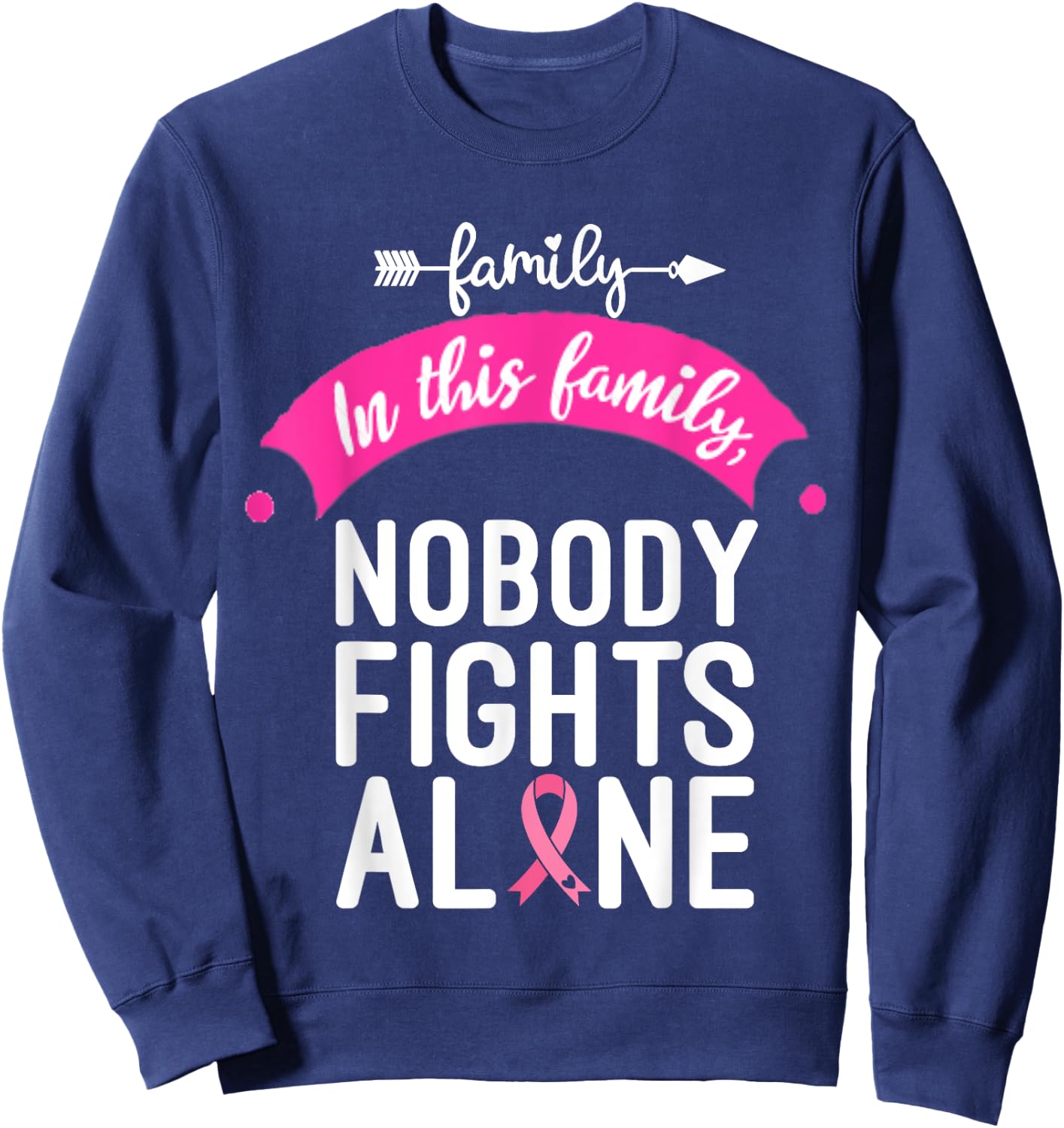 In This Family No One Fights Alone Breast Cancer Awareness Sweatshirt - Sweatshirt | Navy