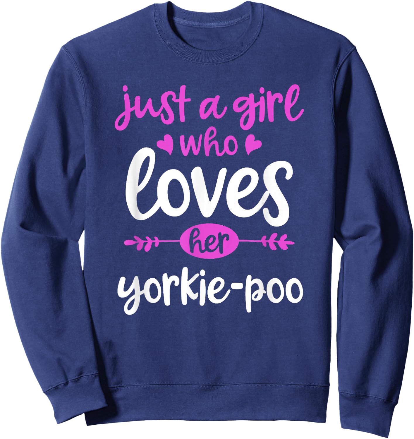 Just a Girl Who Loves Her Yorkie-Poo Sweatshirt - Sweatshirt | Navy