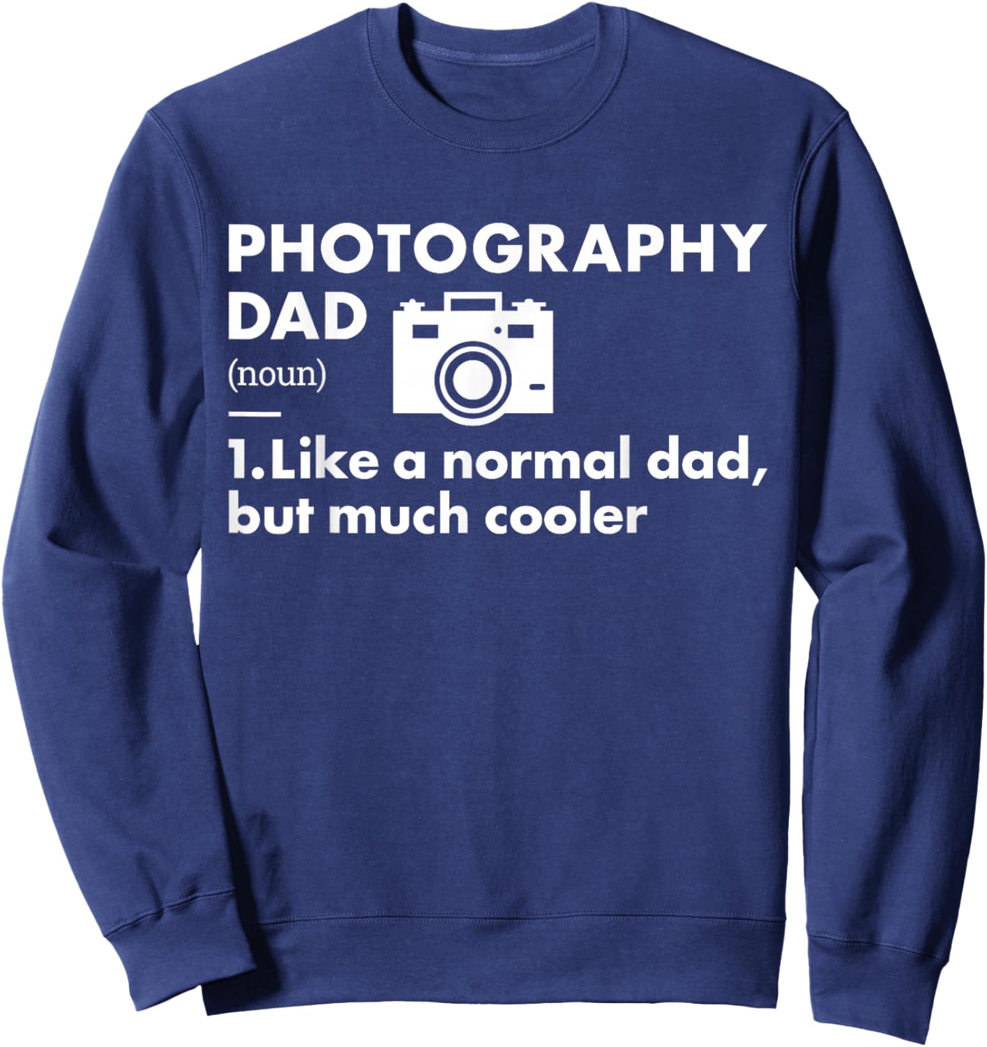 Photographer Dad Definition Photography Sweatshirt - Sweatshirt | Navy