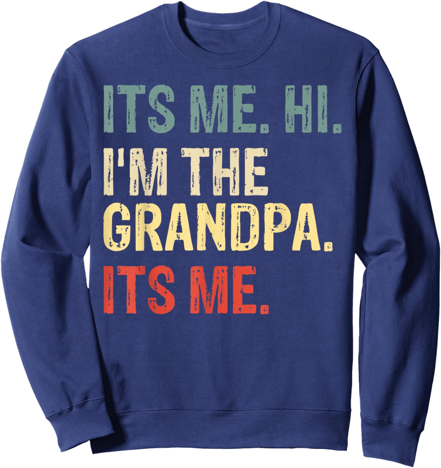 Its Me Hi I'm The Grandpa Its Me Father's Day Grandpa Men Sweatshirt - Sweatshirt | Navy