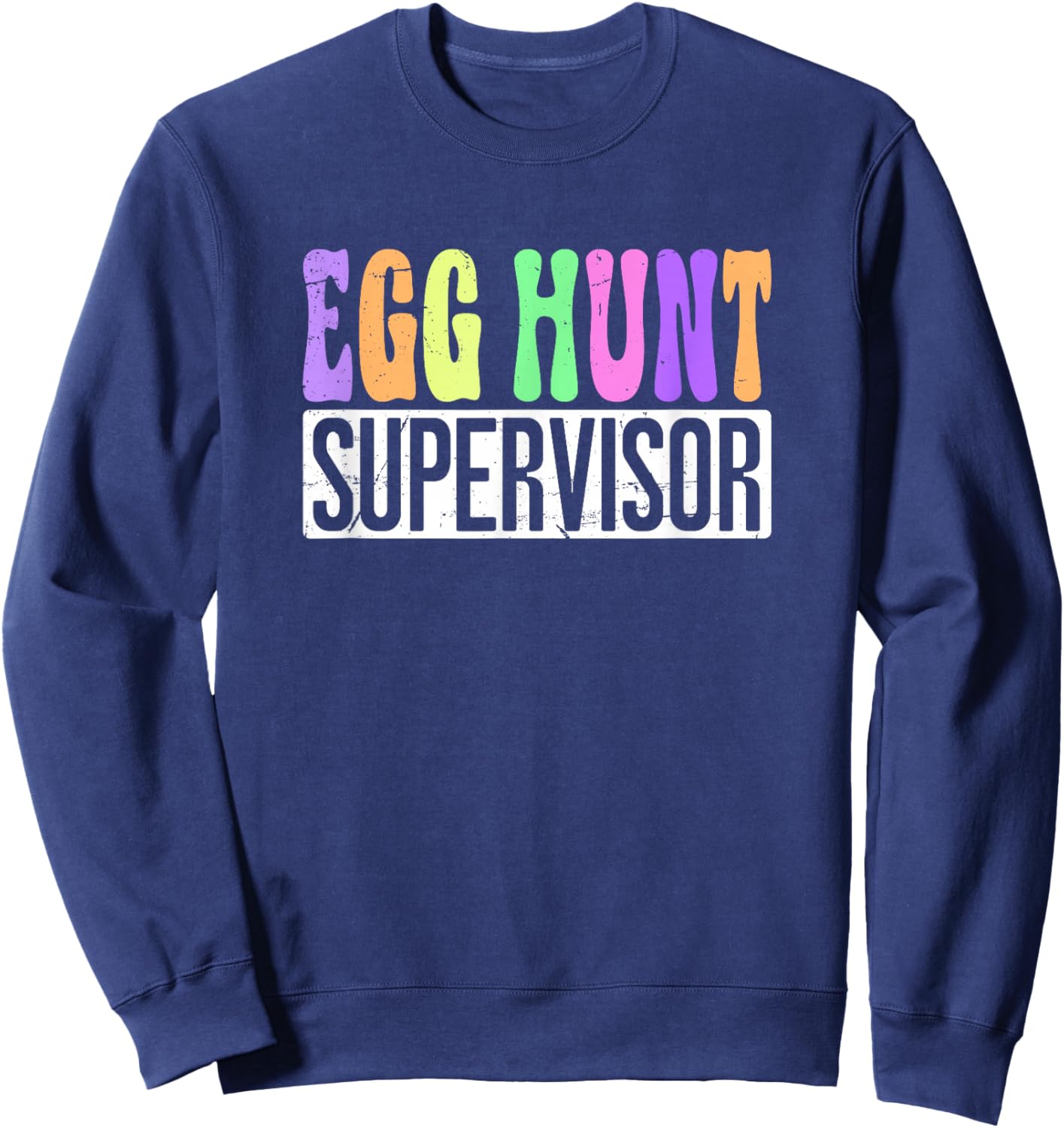 Egg Hunt Supervisor - Egg Hunting Squad Moms Easter Sweatshirt - Sweatshirt | Navy