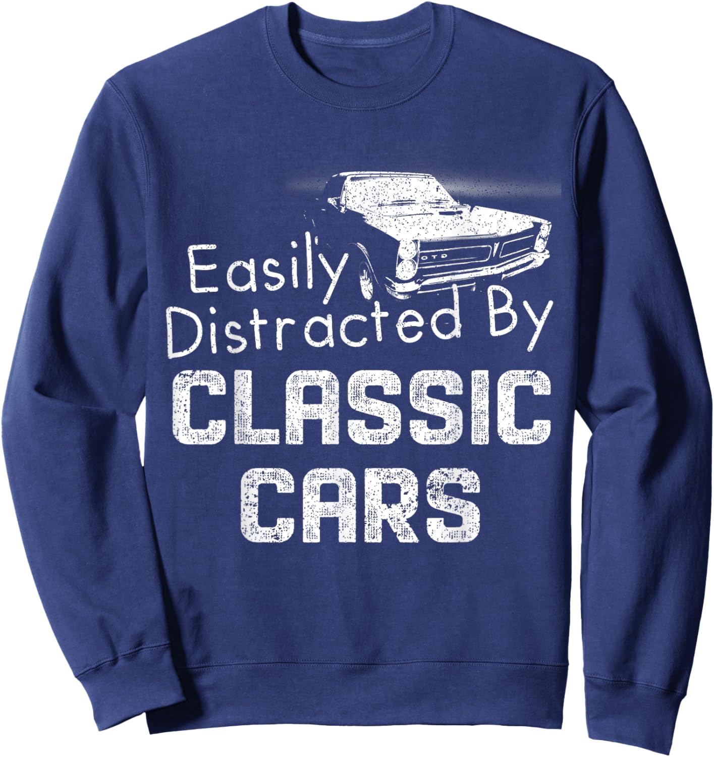 1965 65 GTO Easily Distracted By Classic Car Muscle Car Sweatshirt - Sweatshirt | Navy