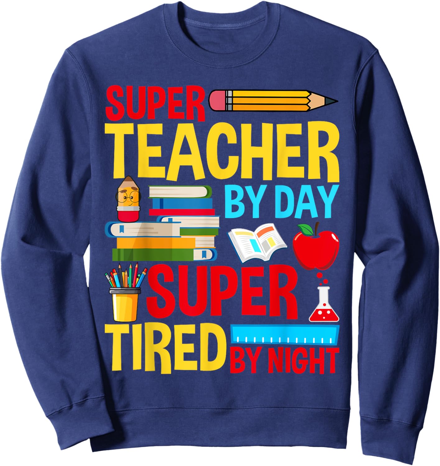 Super Teacher By Day Super Tired By Night Superhero Teacher Sweatshirt - Sweatshirt | Navy