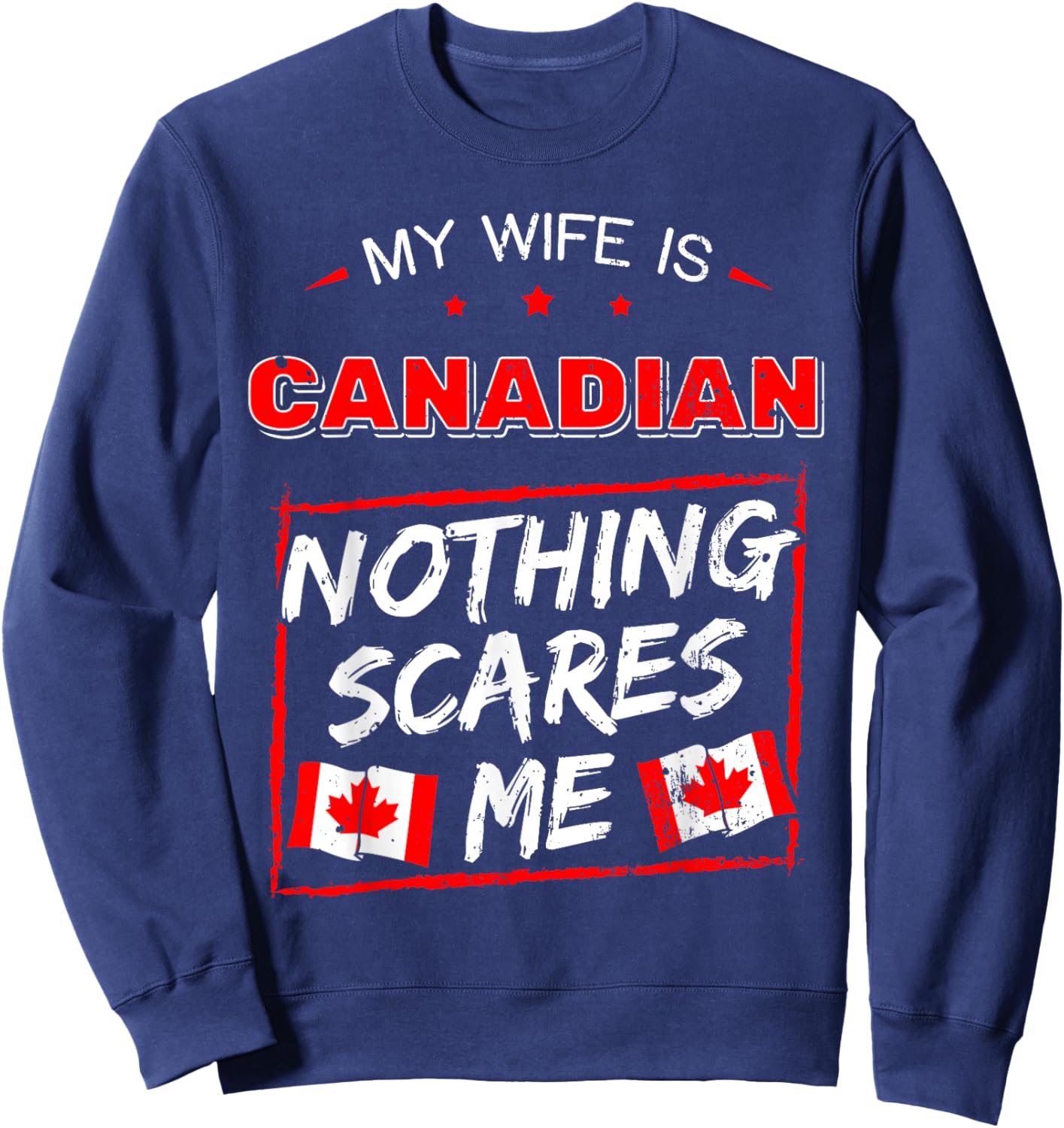 My Wife Is Canadian Canada Heritage Roots Flag Pride Sweatshirt - Sweatshirt | Navy