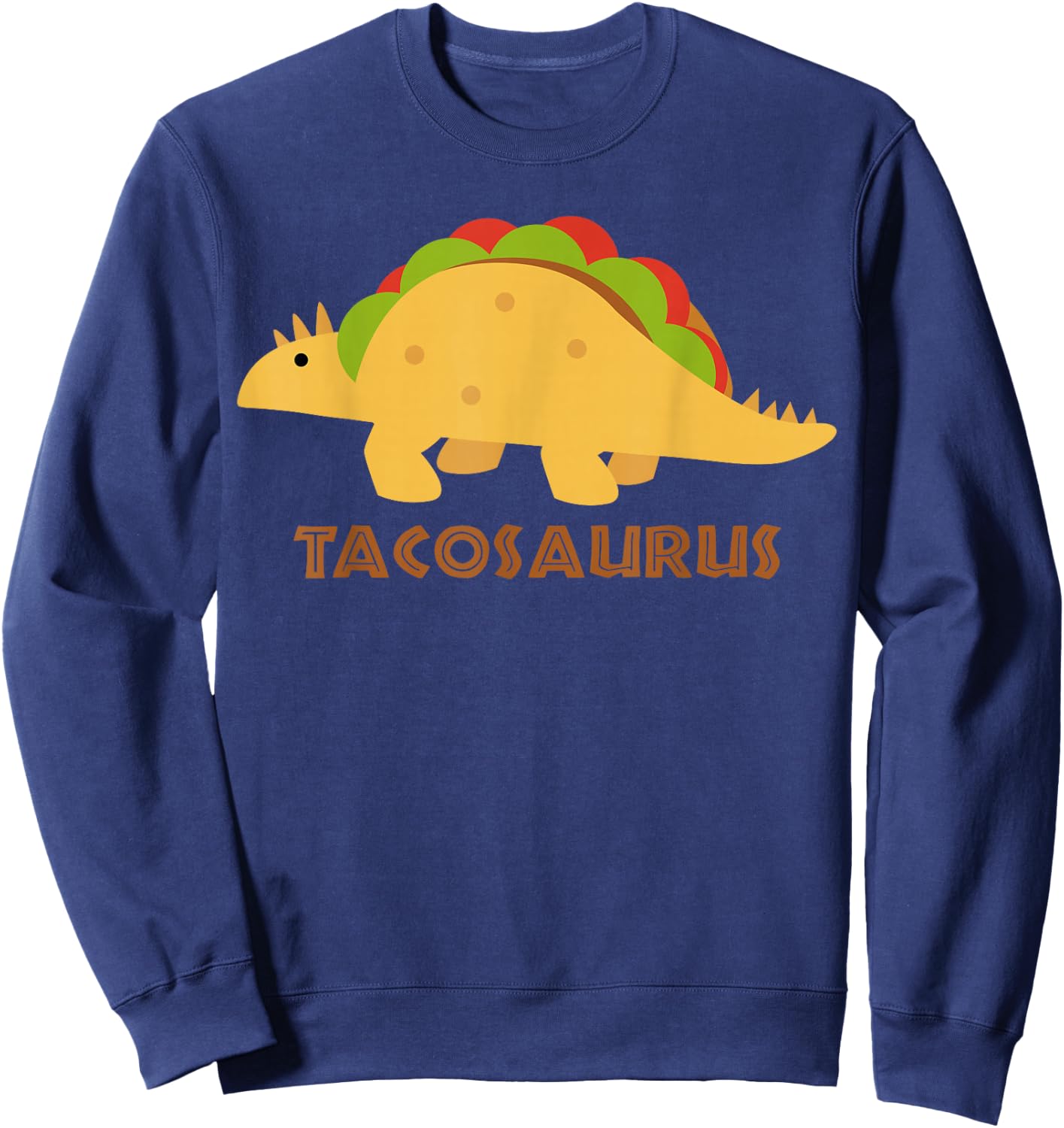 TACOSAURUS | Funny Mexican Tacos Dino Lovers Gift Sweatshirt - Sweatshirt | Navy