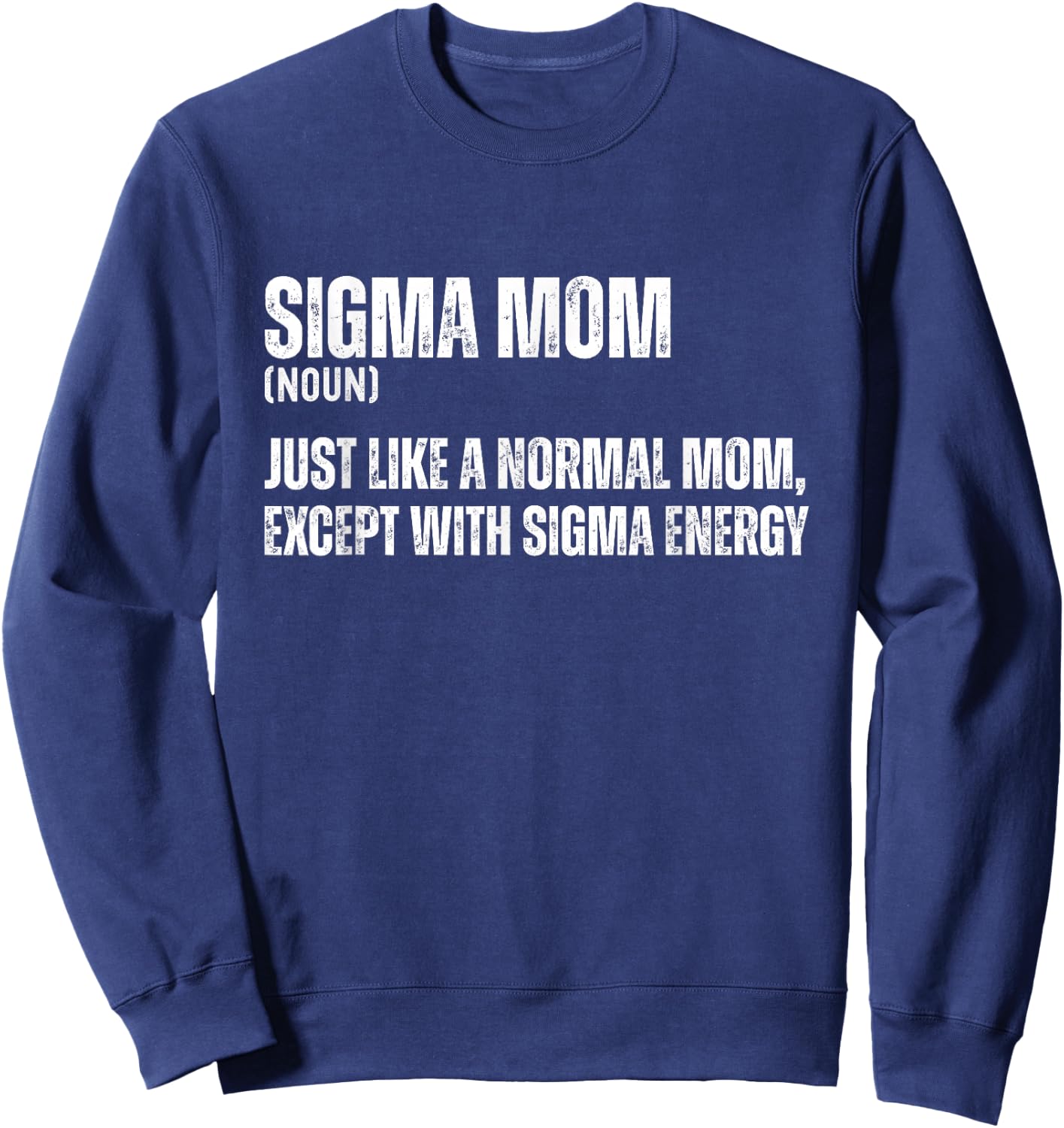 Funny Sigma Mom Funny Gen Alpha Sigma Family Meme Mother Sweatshirt - Sweatshirt | Navy