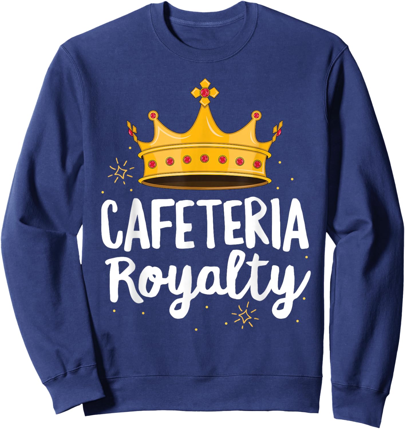 Cafeteria Royalty Lunch Lady Royal Crown School Volunteer Sweatshirt - Sweatshirt | Navy