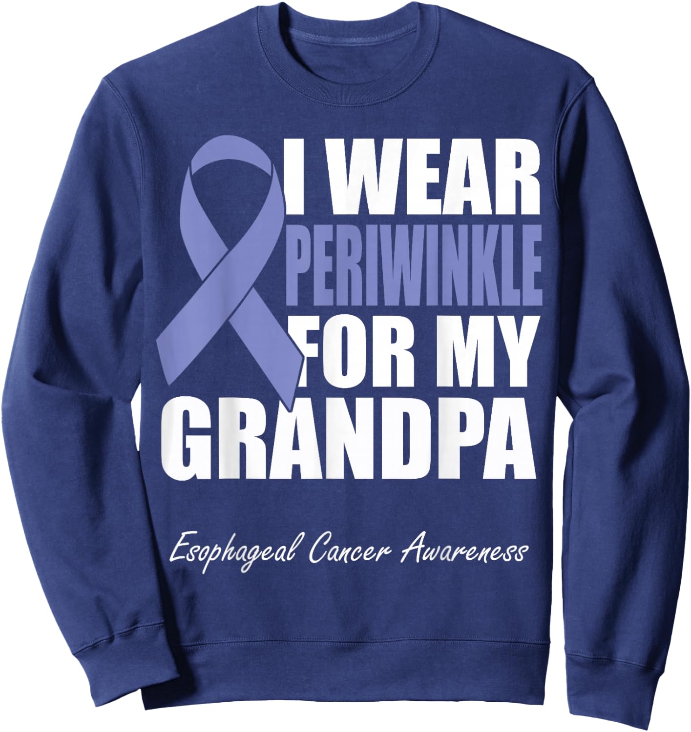 I Wear Periwinkle For My Grandpa Esophageal Cancer Awareness Sweatshirt - Sweatshirt | Navy