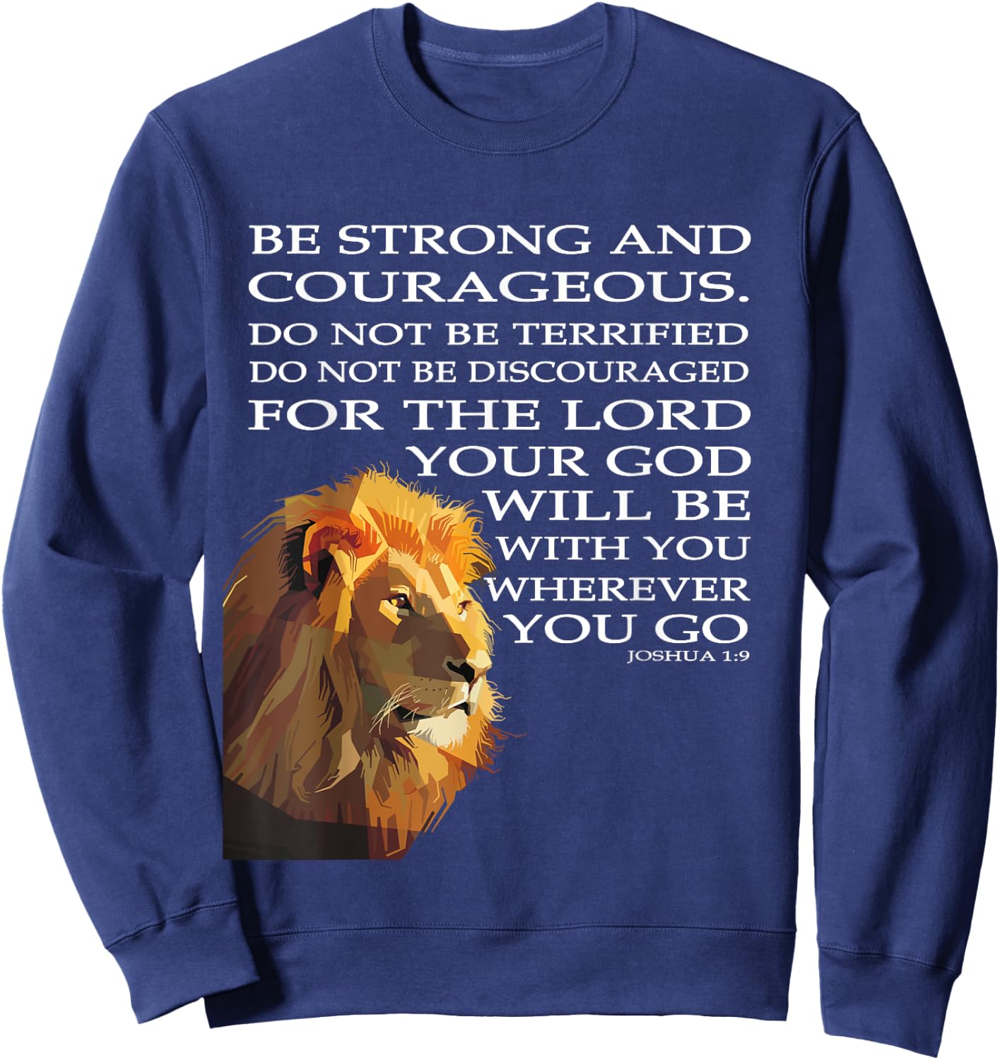 Faith in God - Be Strong and Courageous Joshua 1:9 Sweatshirt - Sweatshirt | Navy