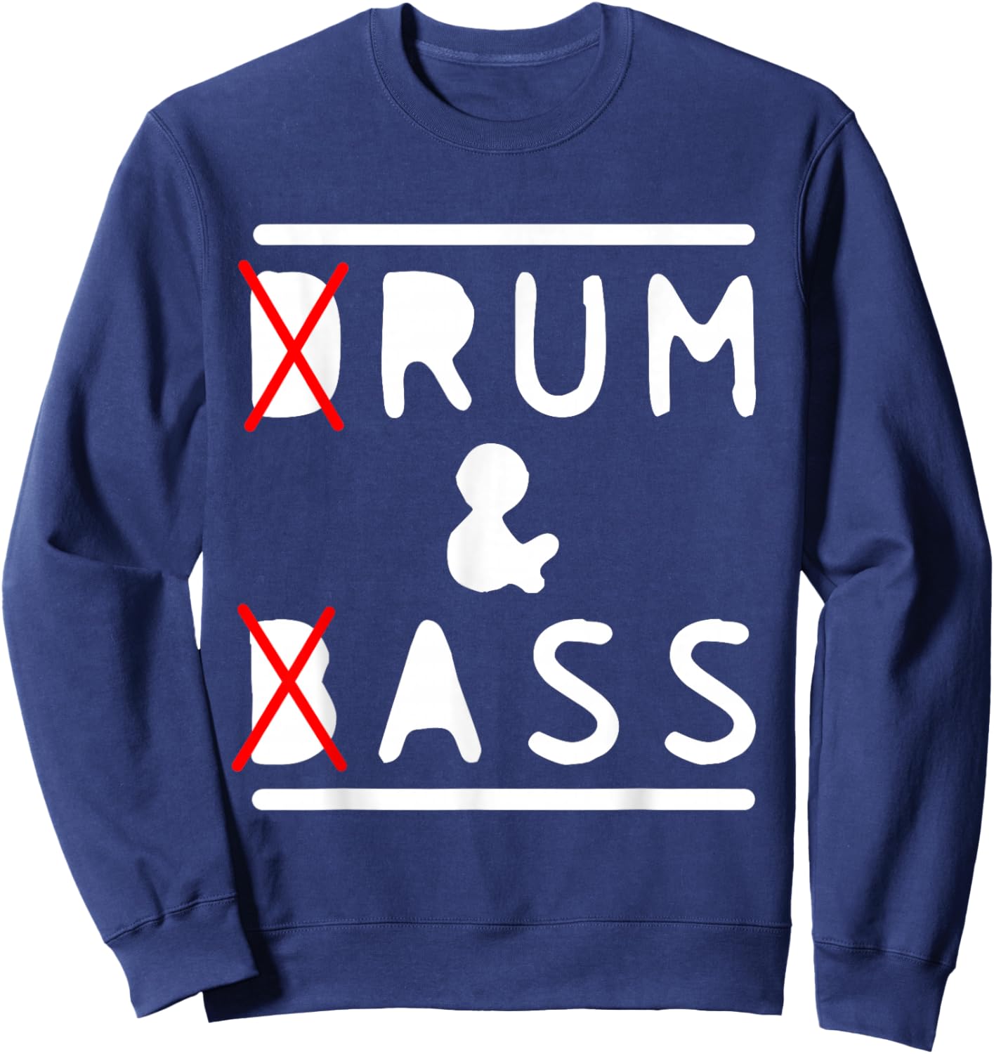 Drum & Bass and Rum & Ass Funny Drummer Bass Guitarist Music Sweatshirt - Sweatshirt | Navy