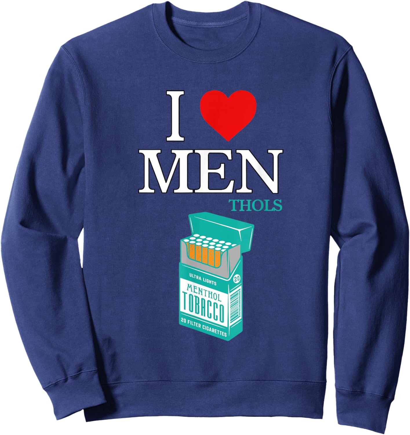 I Heart Love Menthols Smoking Cigarettes Nicotine Soothing Sweatshirt - Sweatshirt | Navy