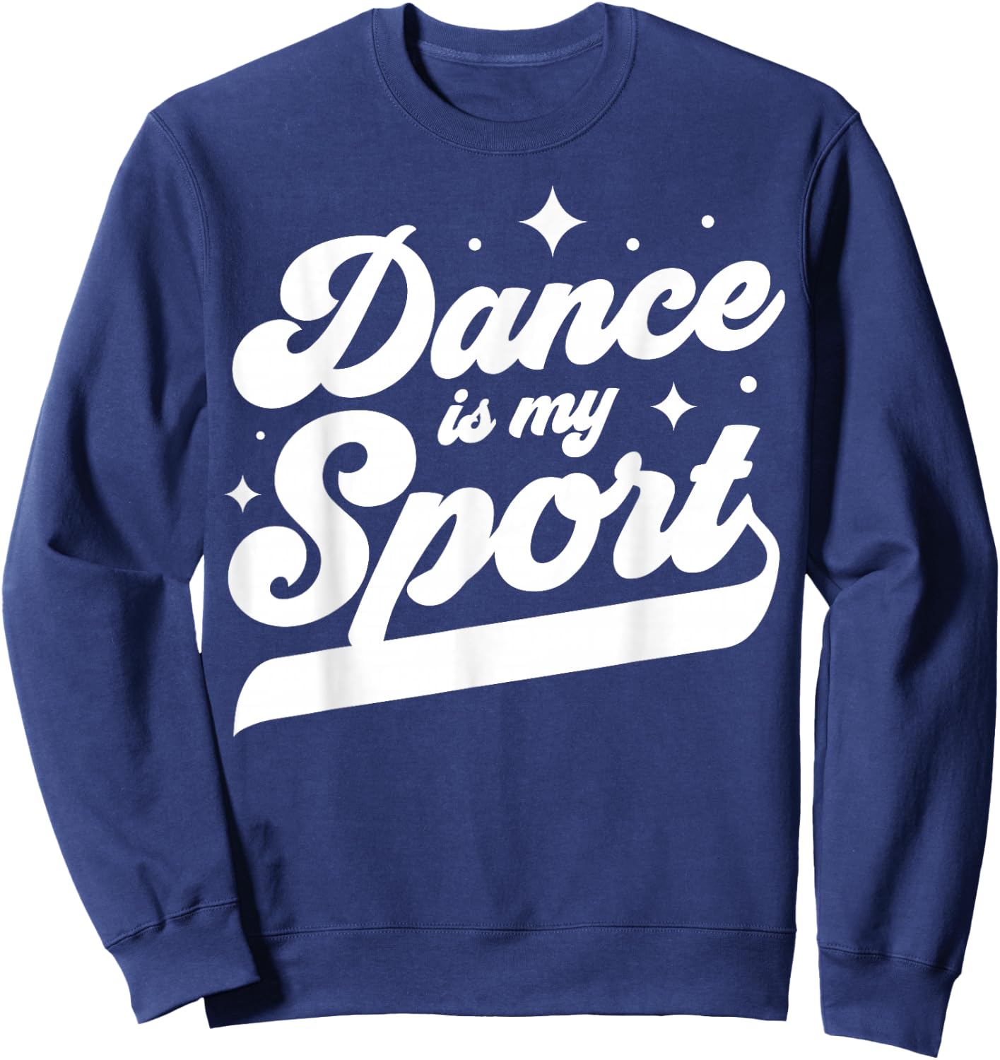 Dance Is My Sport Dancer Dancing Women Men Girls Boys Cool Sweatshirt - Sweatshirt | Navy