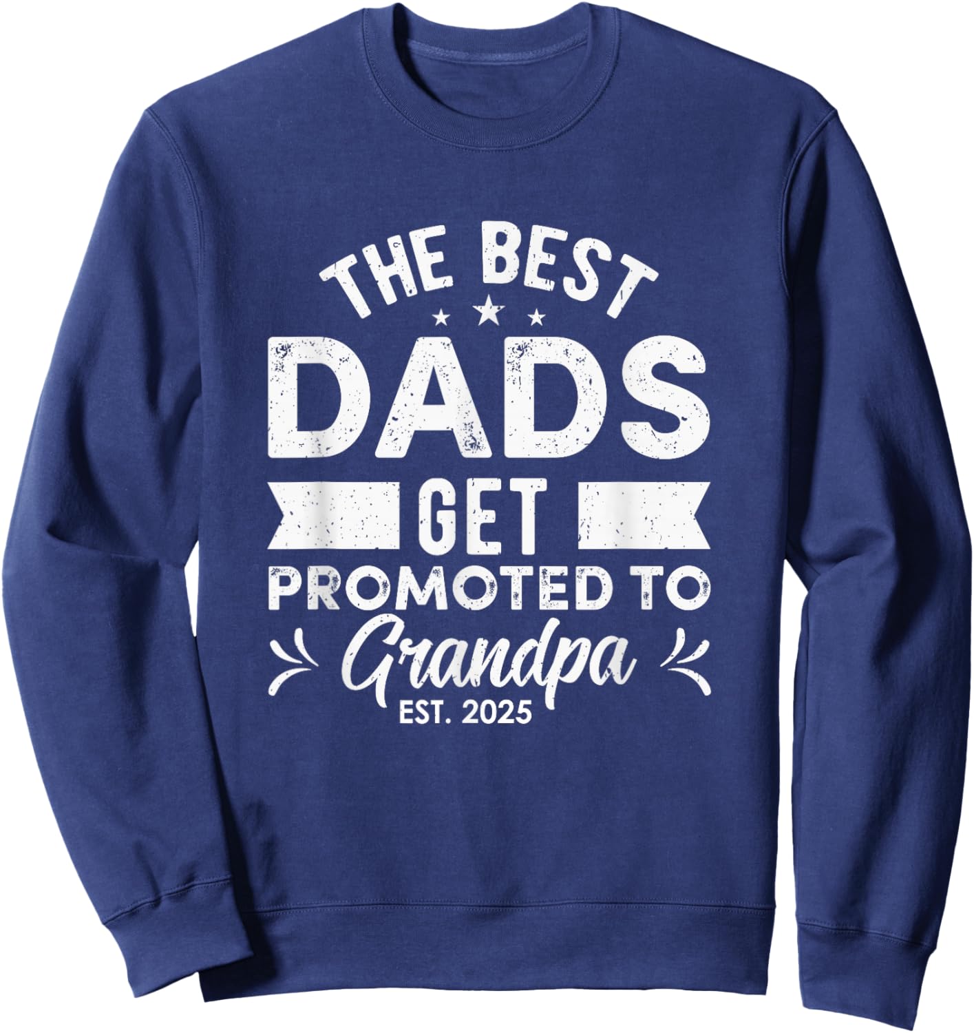Best Dads Get Promoted To Grandpa Est 2025 New Grandpa Papa Sweatshirt - Sweatshirt | Navy