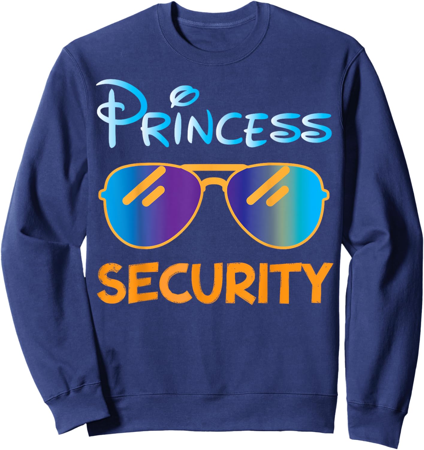 Princess Security Funny Birthday Halloween Party design Sweatshirt - Sweatshirt | Navy