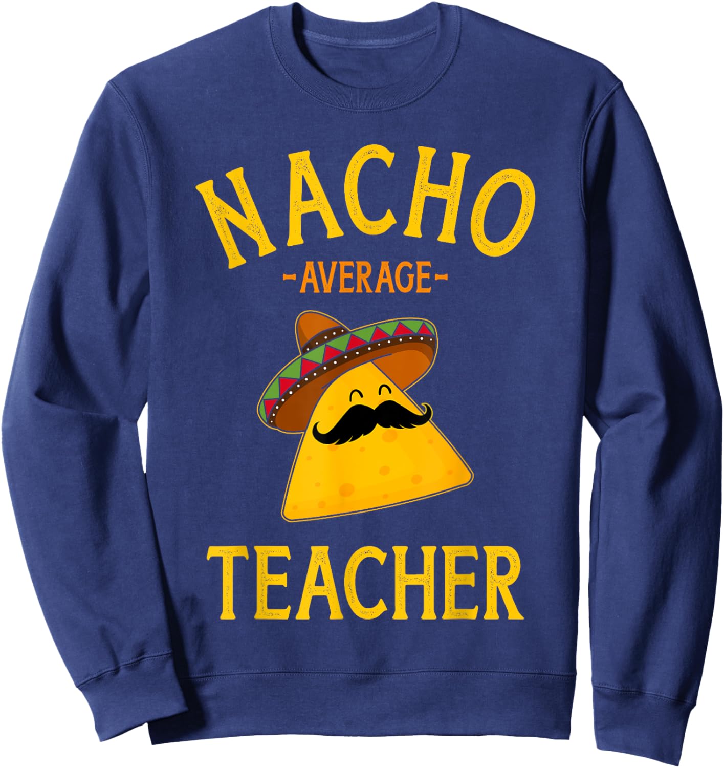 Nacho average teacher for Cinco de Mayo school costume Women Sweatshirt - Sweatshirt | Navy