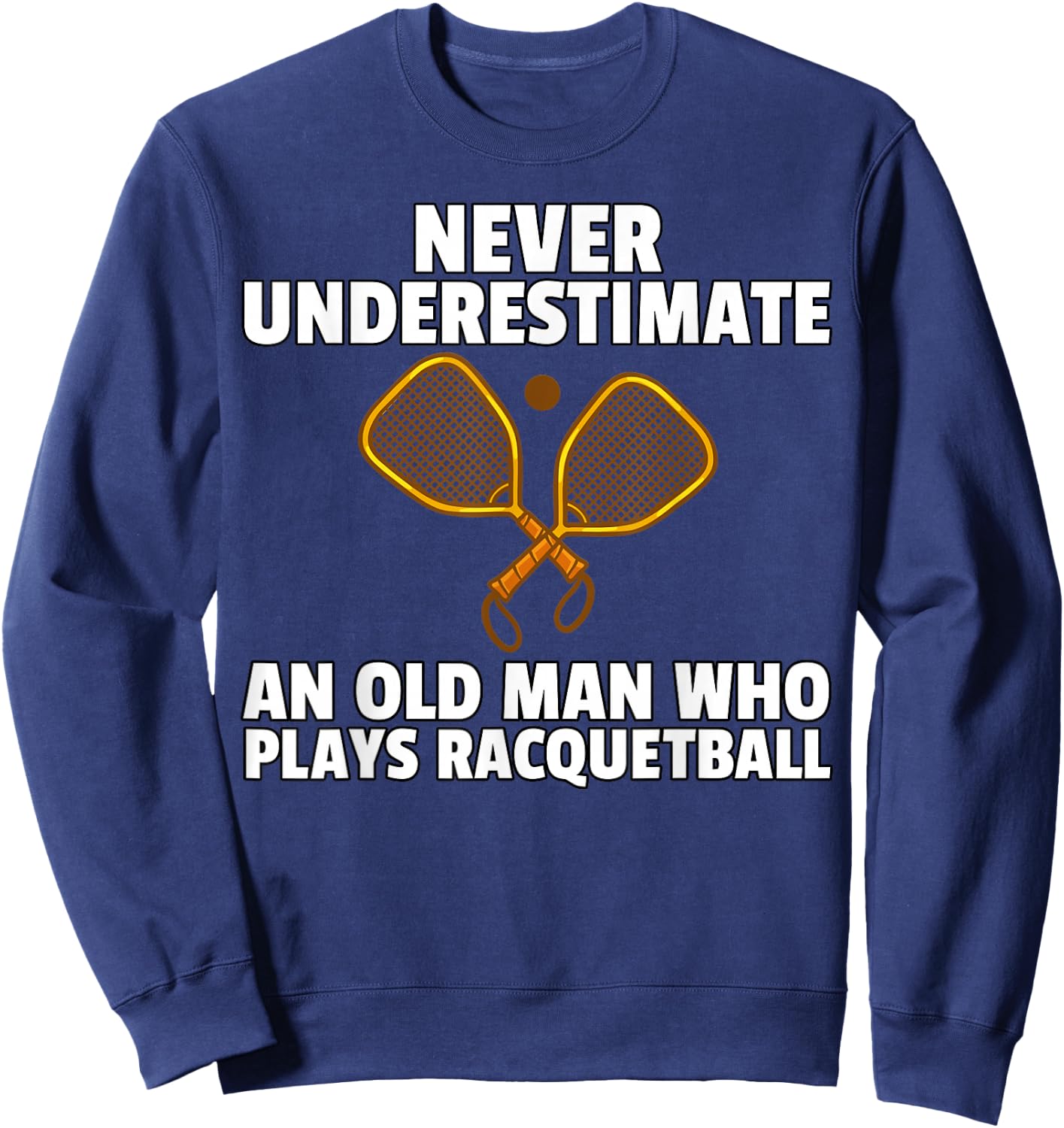 Racquetball For Racquetball Player Sweatshirt - Sweatshirt | Navy