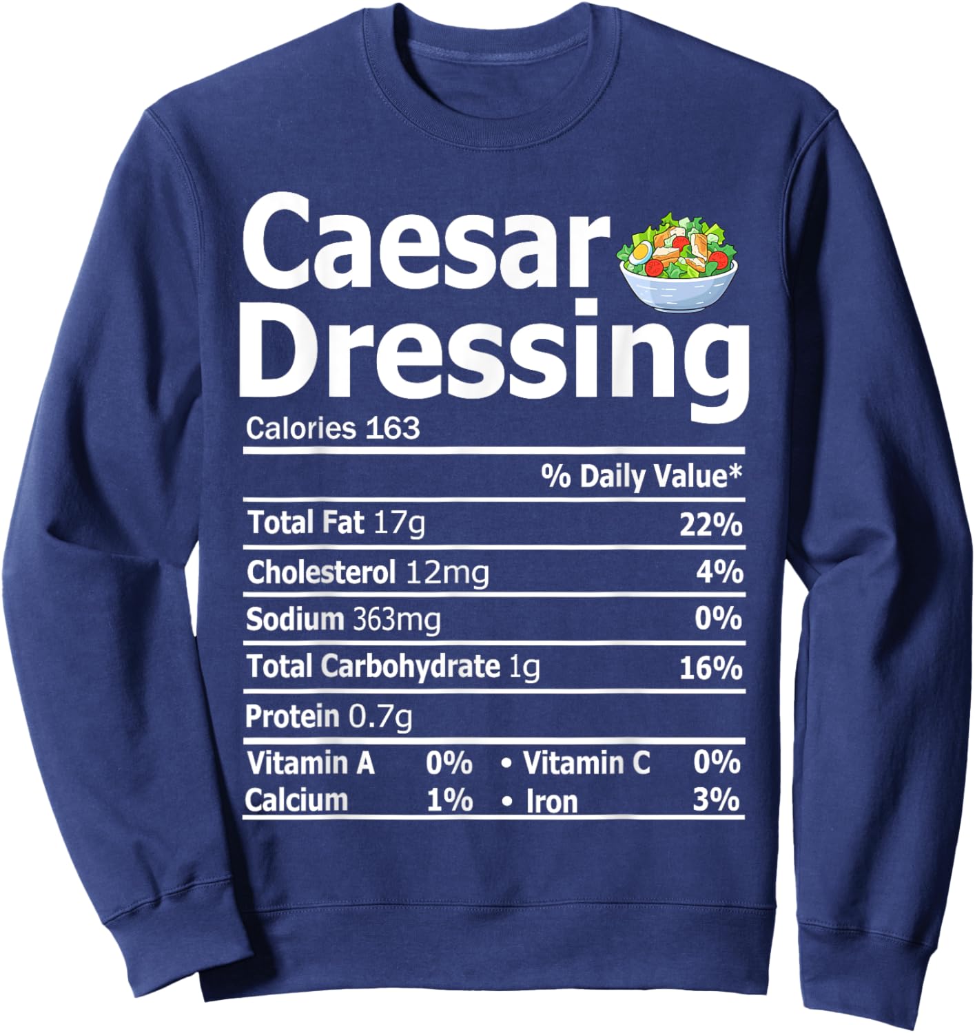 Caesar Salad Dressing Costume Nutrition Facts Thanksgiving Sweatshirt - Sweatshirt | Navy
