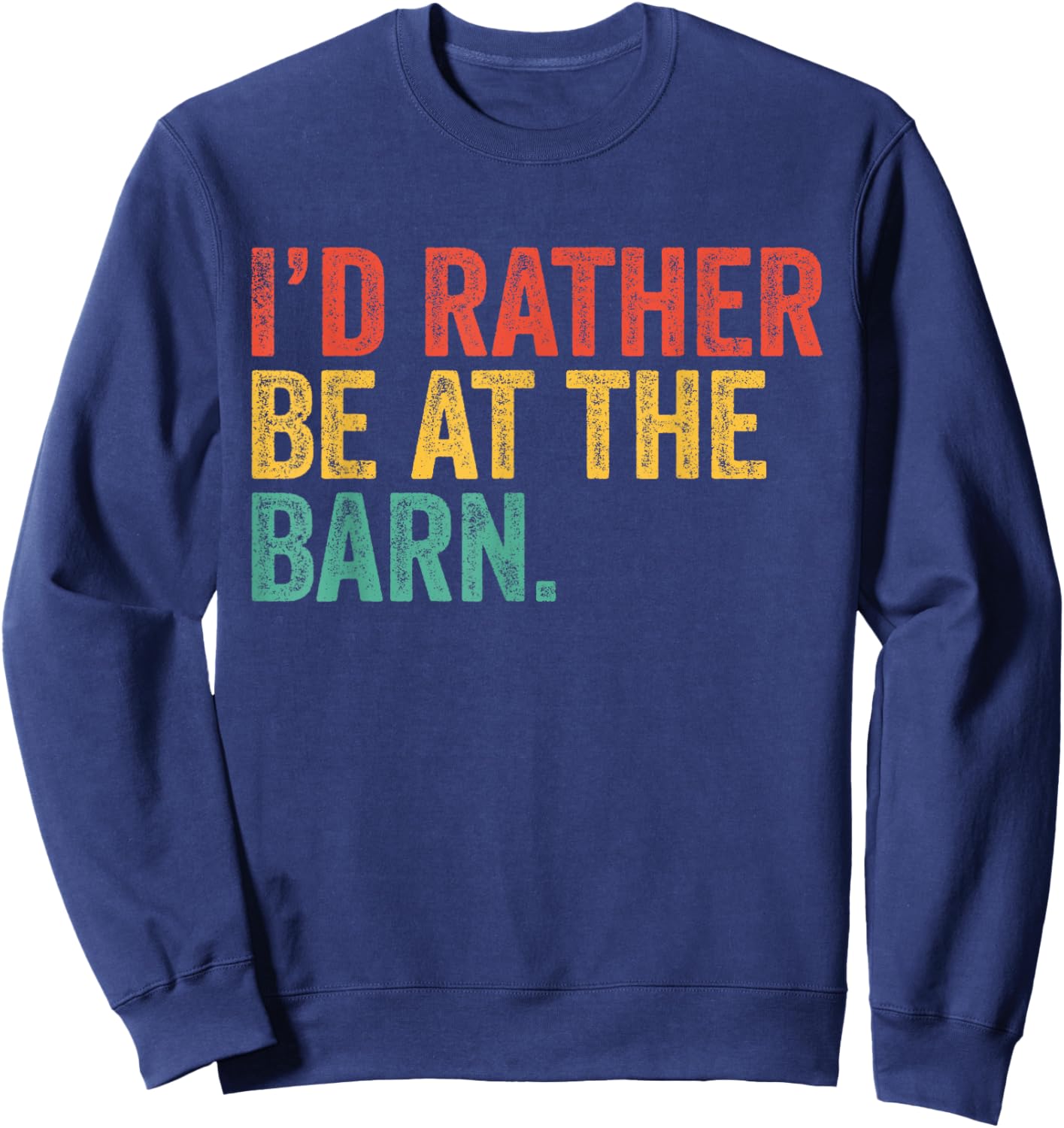 I'd Rather Be At The Barn Girl Horse Farm Farmer Farming Sweatshirt - Sweatshirt | Navy