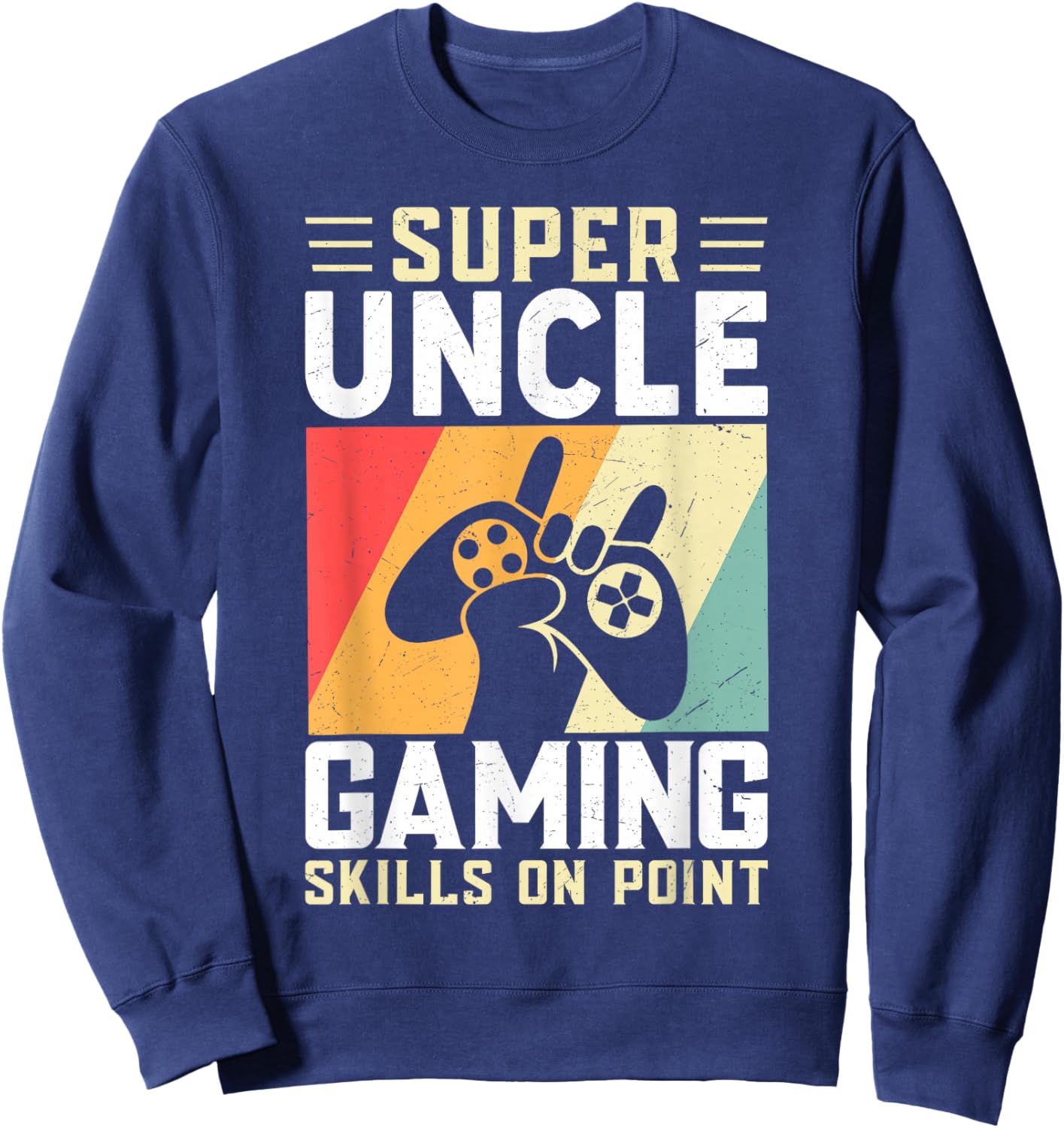 Super Uncle Gaming Skills Funny Video Gamer Sweatshirt - Sweatshirt | Navy