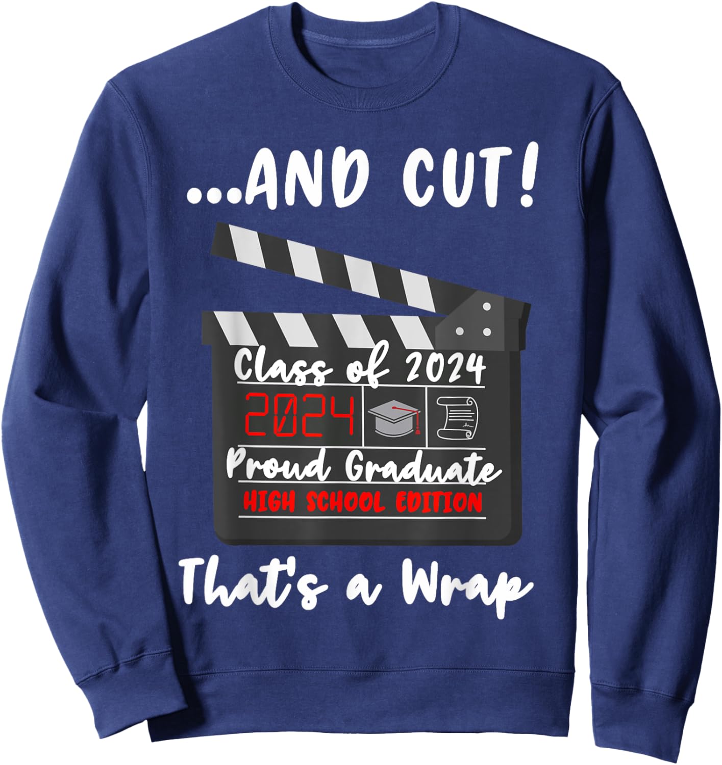 Class of 2024 Graduation Funny Graduate Quote High School Sweatshirt - Sweatshirt | Navy