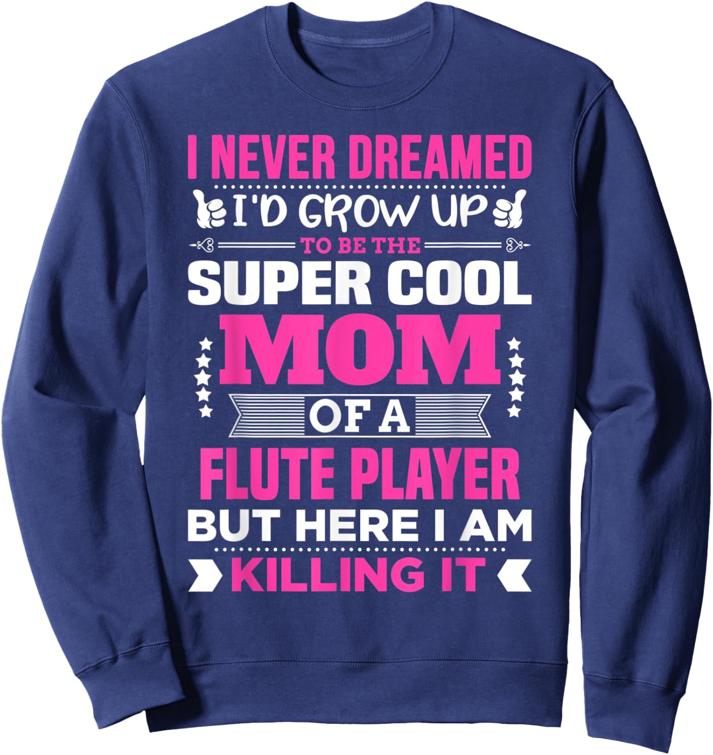 Super Cool Funny Flute Player Shirt for Mom Sweatshirt - Sweatshirt | Navy