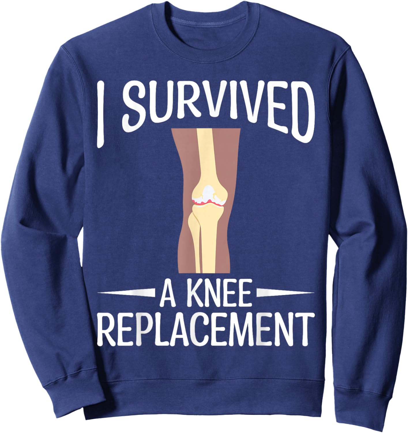 Knee Replacement Surgery - I Survived A Knee Replacement Sweatshirt - Sweatshirt | Navy