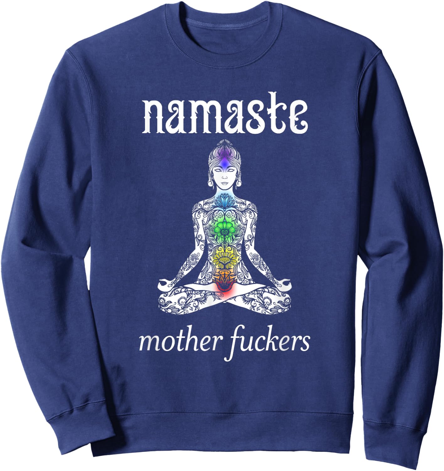 Namaste Mother Fuckers Shirt | Rage Yoga Lotus Flower Sweatshirt - Sweatshirt | Navy