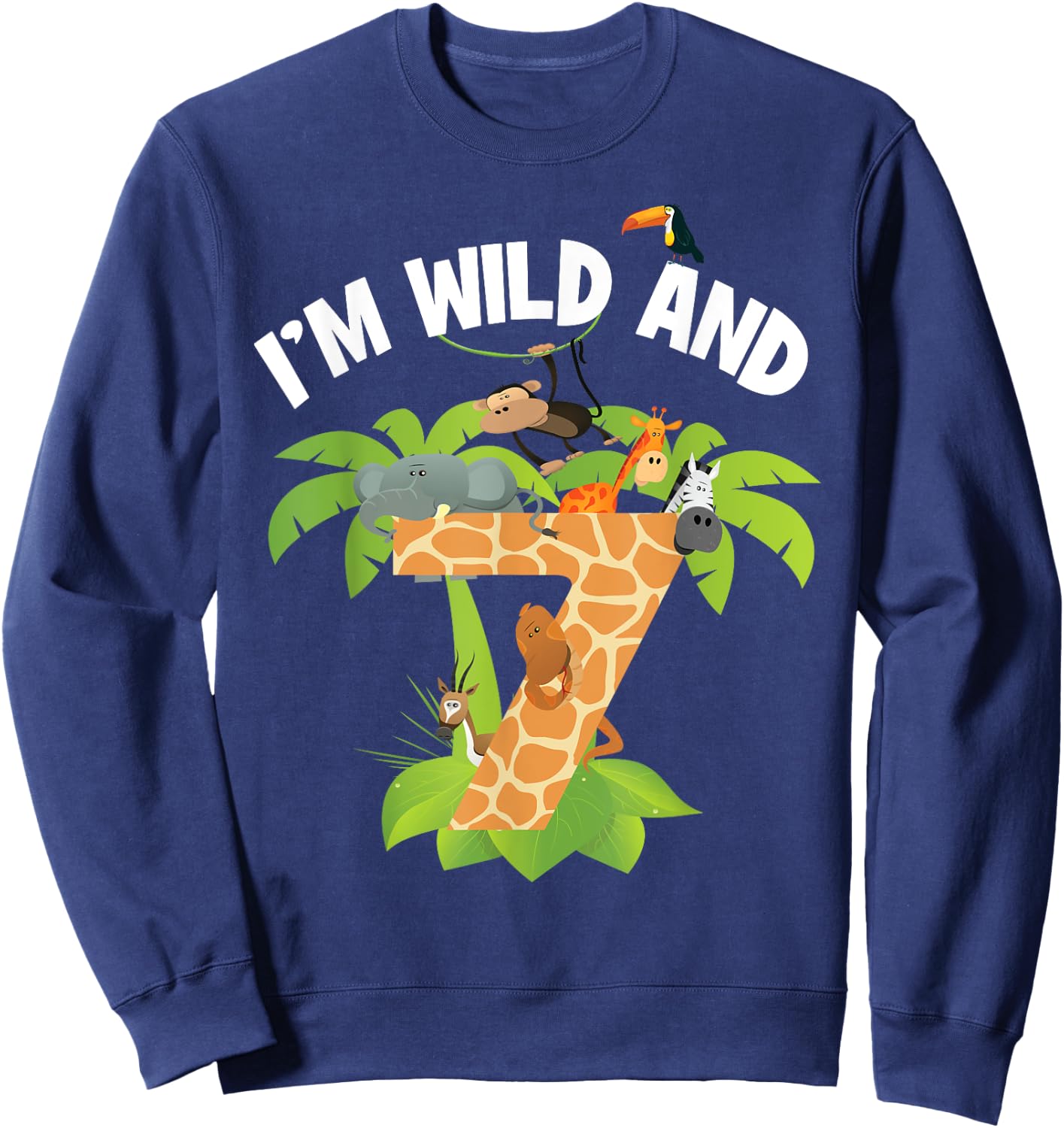 I'm Wild And 7 Years Old Zoo Theme 7th Birthday Animal Party Sweatshirt - Sweatshirt | Navy