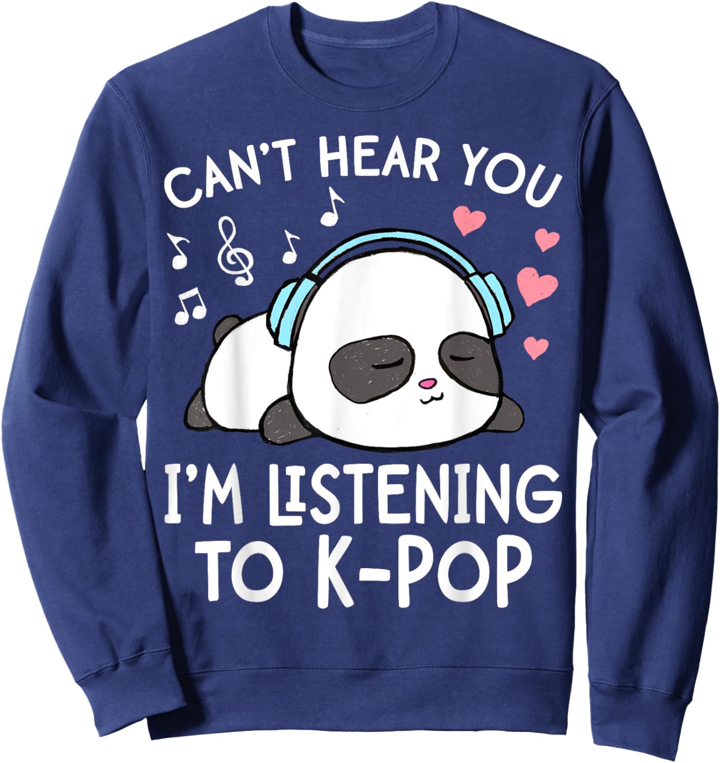 Can't Hear You I'm Listening to K-Pop Kawaii Girls Sweatshirt - Sweatshirt | Navy