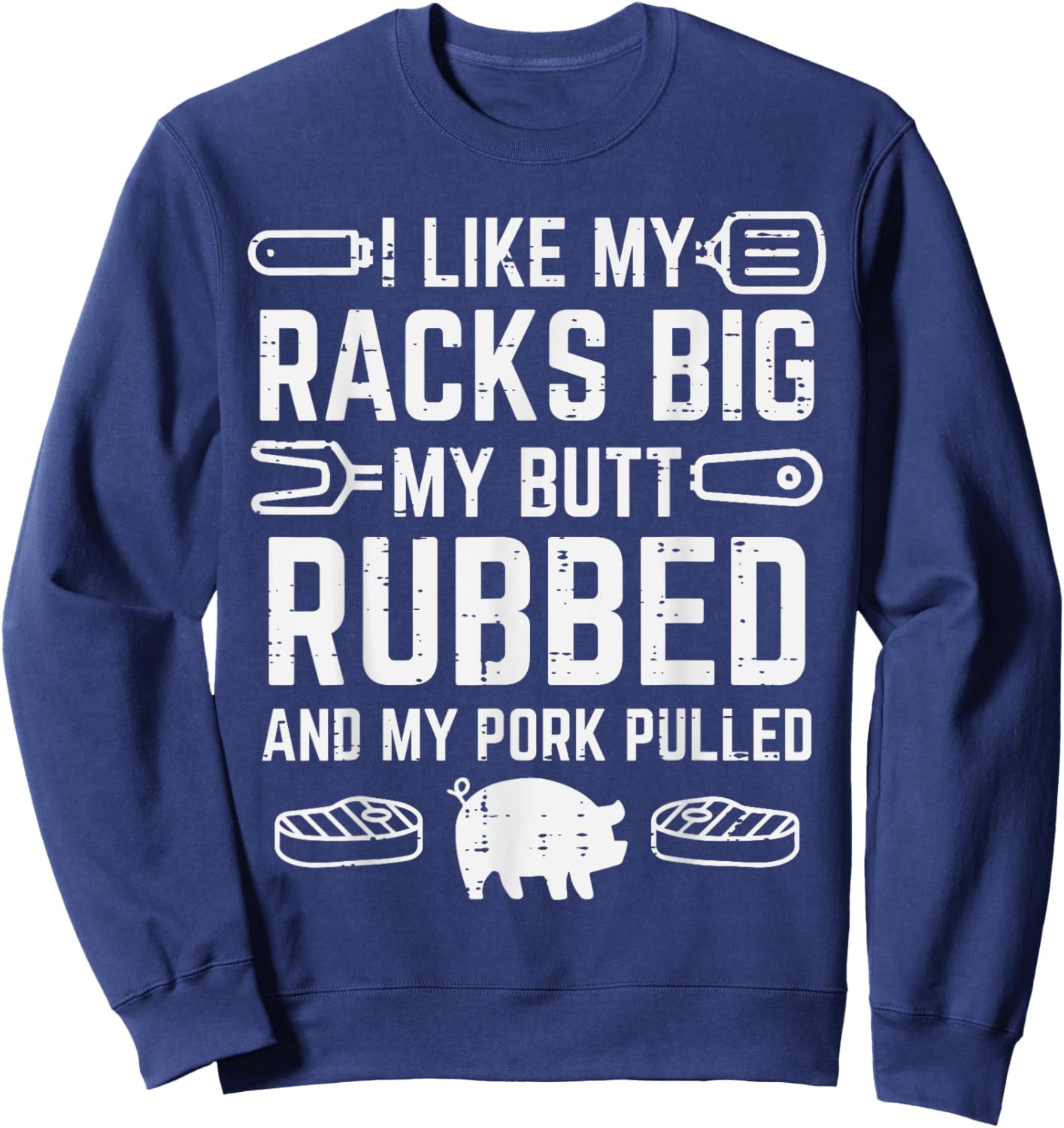 Pork Racks Big Rubbed Pulled Bbq Barbecue Grilling Women Men Sweatshirt - Sweatshirt | Navy