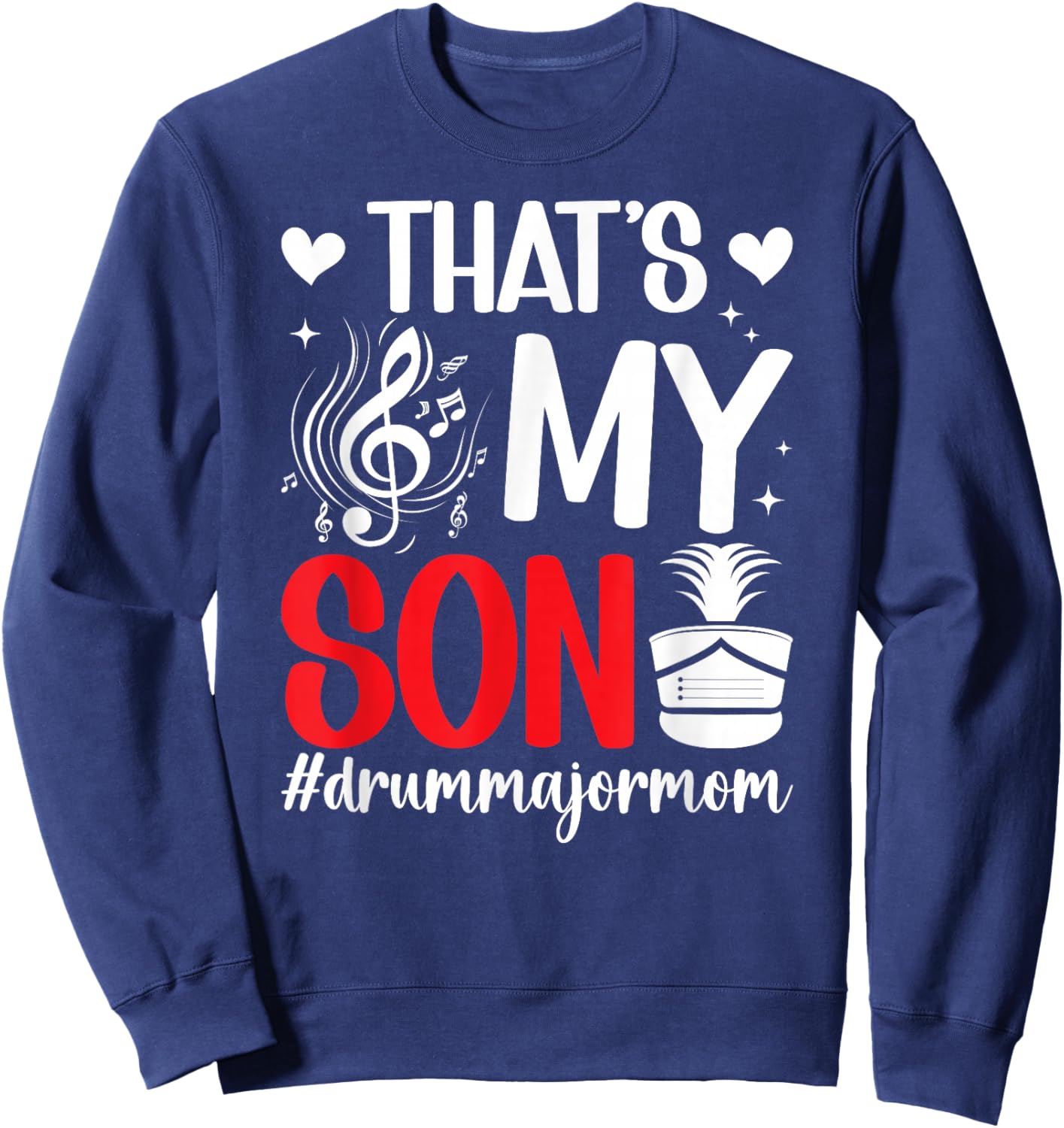 That's My Son Drum Major Mom Of A Drum Major Mother Sweatshirt - Sweatshirt | Navy