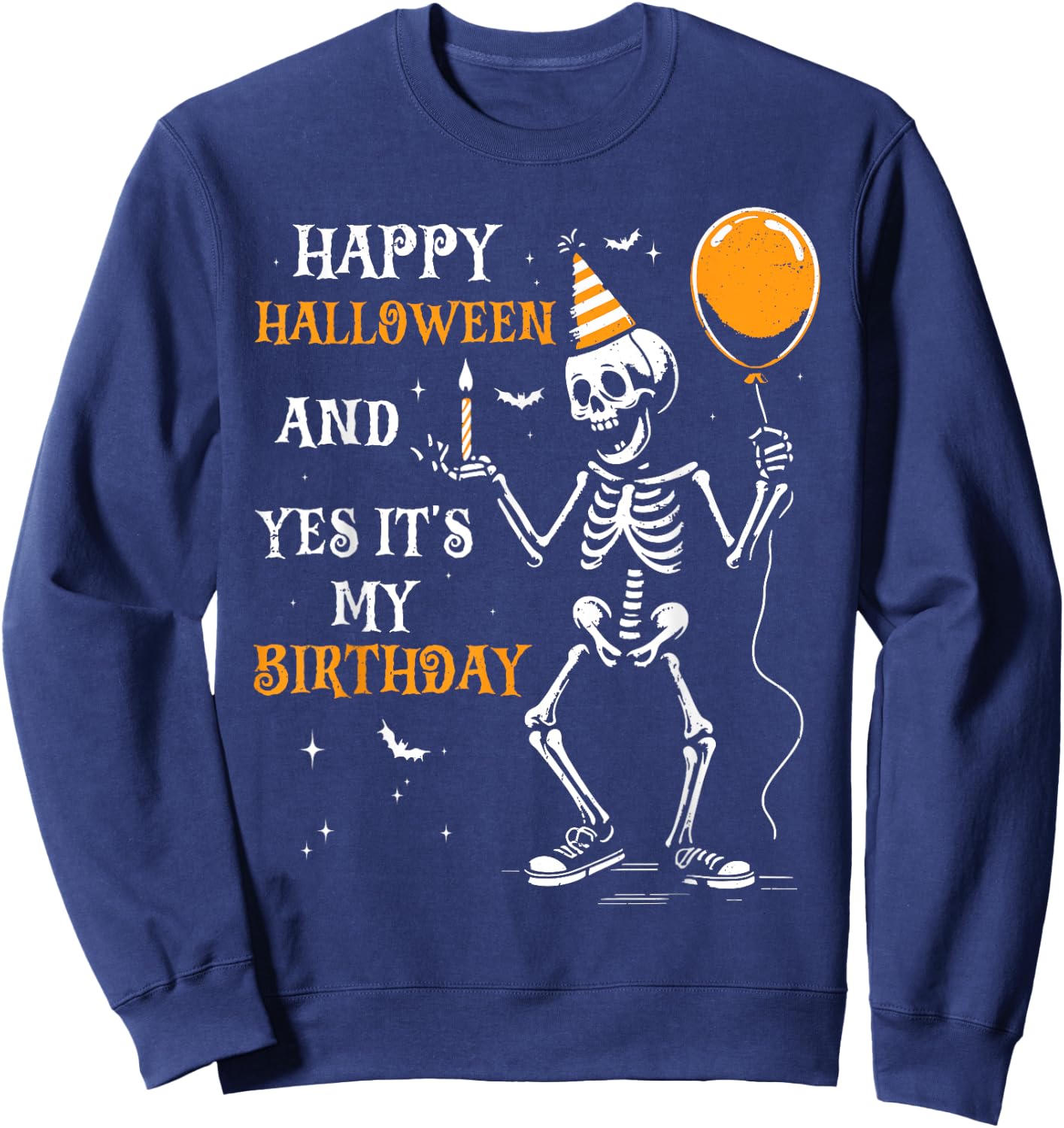 Skeleton Happy Halloween And Yes It's My Birthday October Sweatshirt - Sweatshirt | Navy