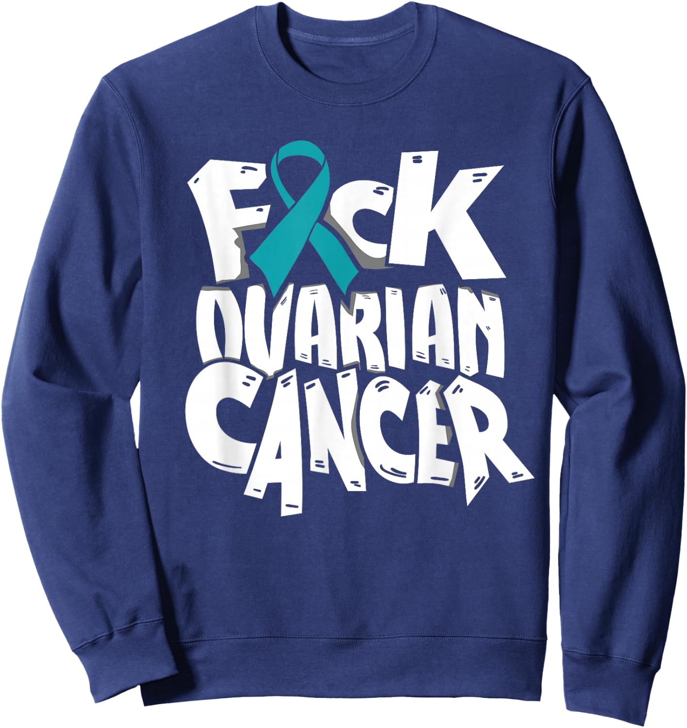Funny Fuck-Ovarian Cancer Awareness Ribbon Gifts Sweatshirt - Sweatshirt | Navy