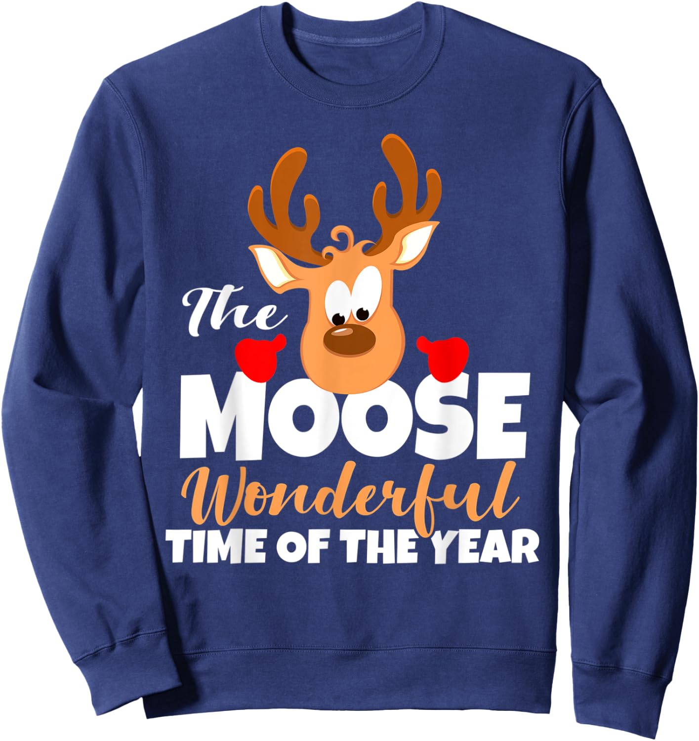 The Moose Wonderful Time Of The Year Funny Christmas Gift Sweatshirt - Sweatshirt | Navy