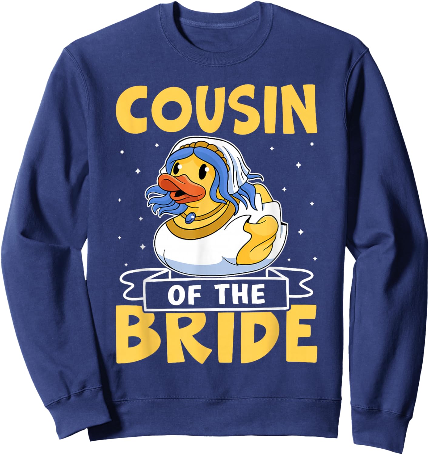 Cousin Of The Bride Funny Duck Sweatshirt - Sweatshirt | Navy