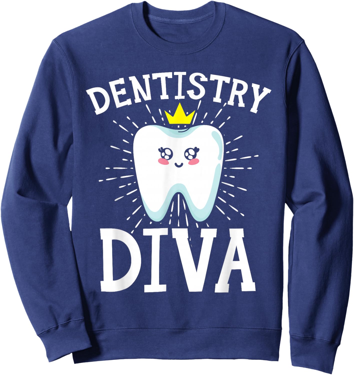 Dentistry Diva Dentist Teeth Dental Hygienist Tooth Doctor Sweatshirt - Sweatshirt | Navy