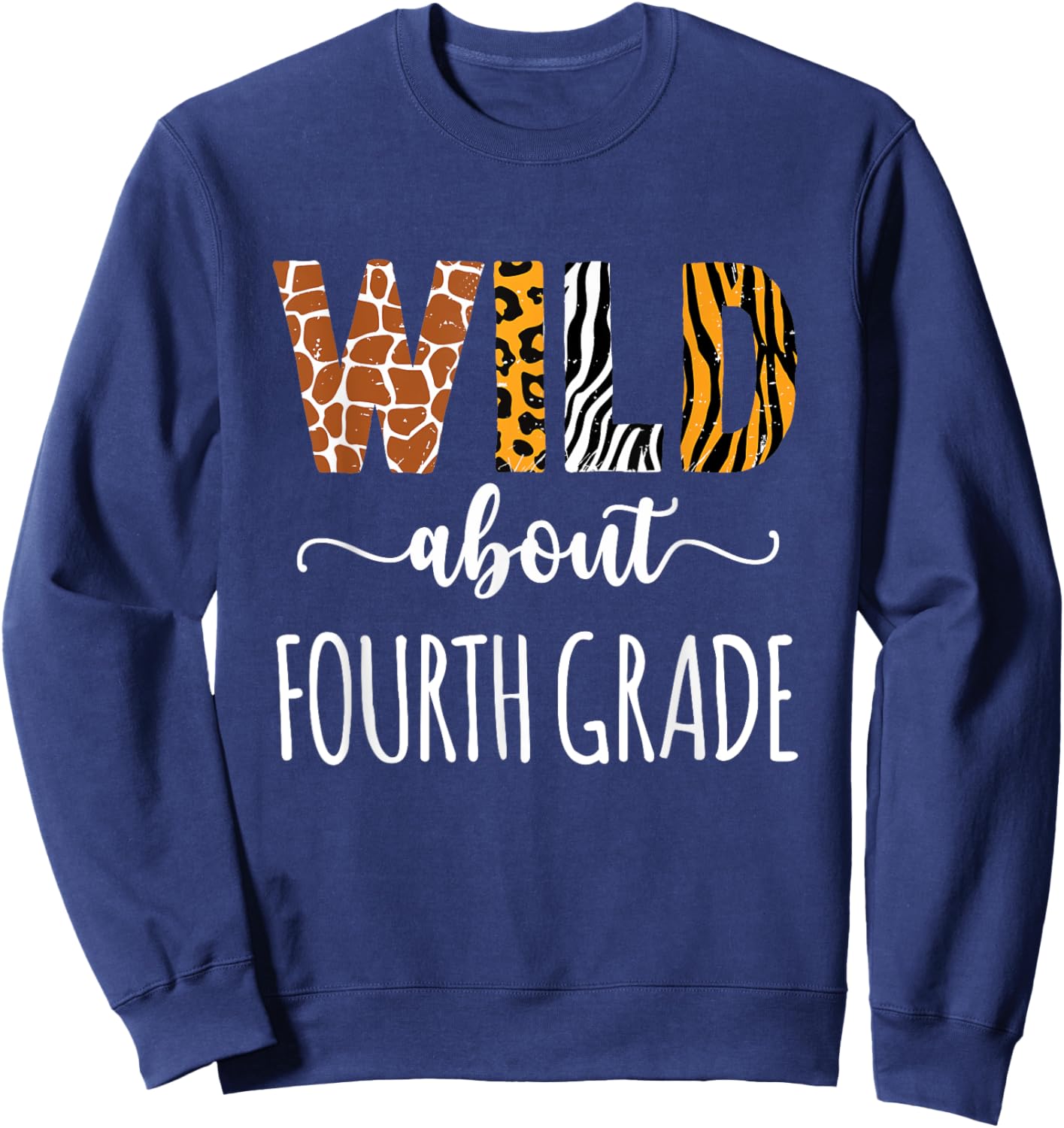 Wild About Fourth Grade Teacher Safari Animals Leopard Print Men Women Kids Sweatshirt - Sweatshirt | Navy